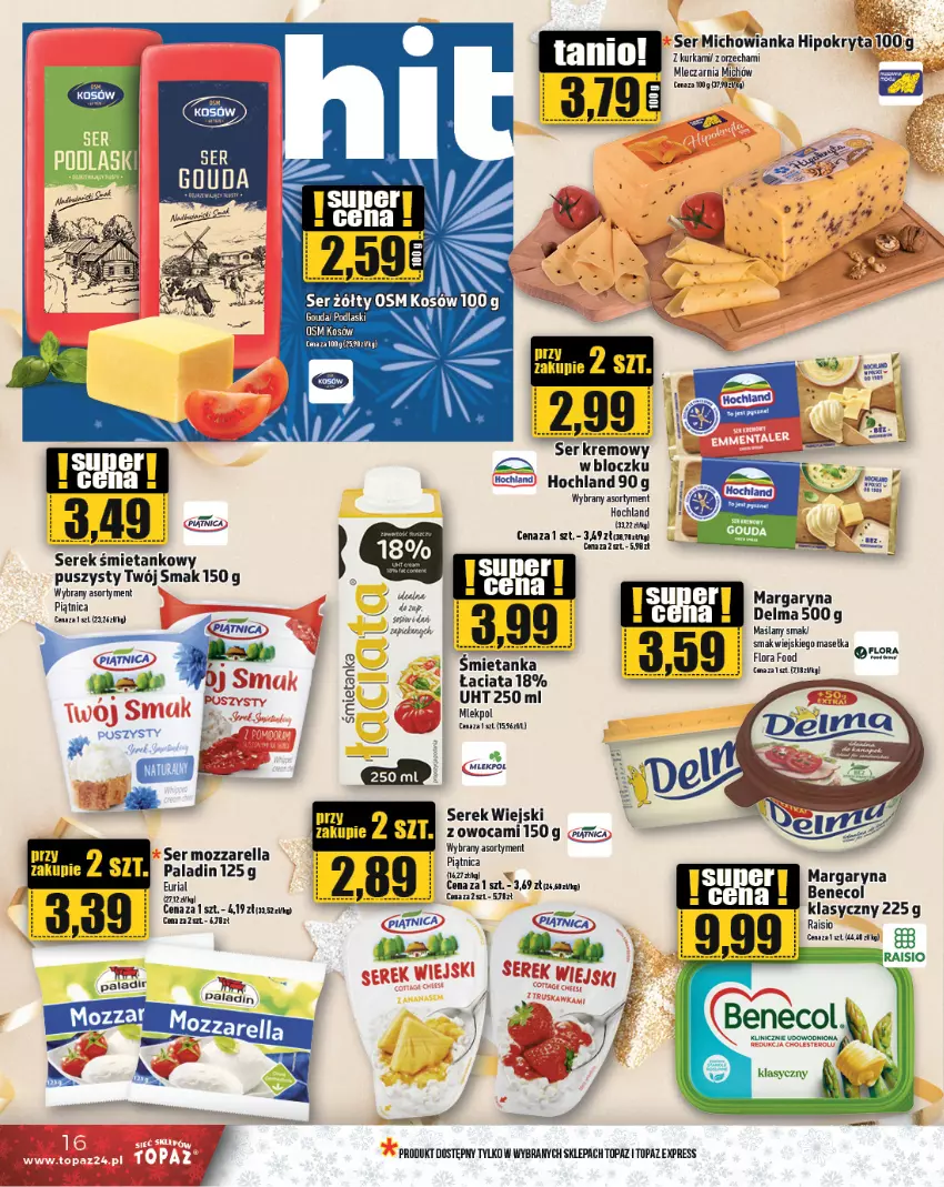 Gazetka promocyjna Topaz - Gazetka - ważna 27.12 do 31.12.2024 - strona 16 - produkty: Chia, Delma, Flora, Hochland, HP, Margaryna, Mozzarella, Piątnica, Ser, Serek, Serek wiejski, Top, Twój Smak