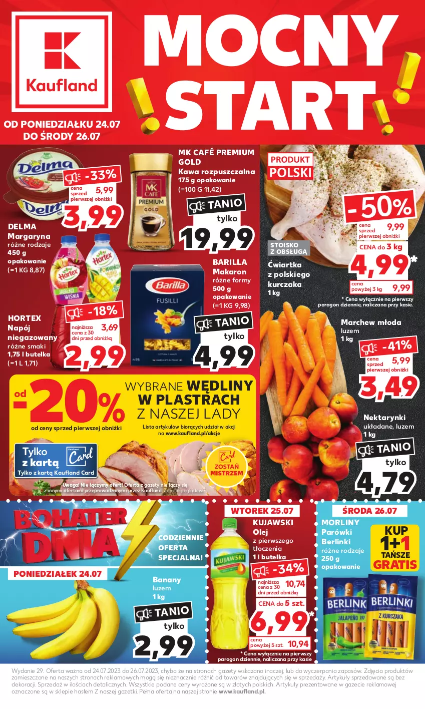 Gazetka promocyjna Kaufland - Mocny Start - ważna 24.07 do 26.07.2023 - strona 1 - produkty: Banany, Barilla, Berlinki, Delma, Gra, Hortex, Kawa, Kawa rozpuszczalna, Kujawski, Kurczak, Makaron, Margaryna, Morliny, Napój, Napój niegazowany, Nektar, Olej, Parówki, Waga