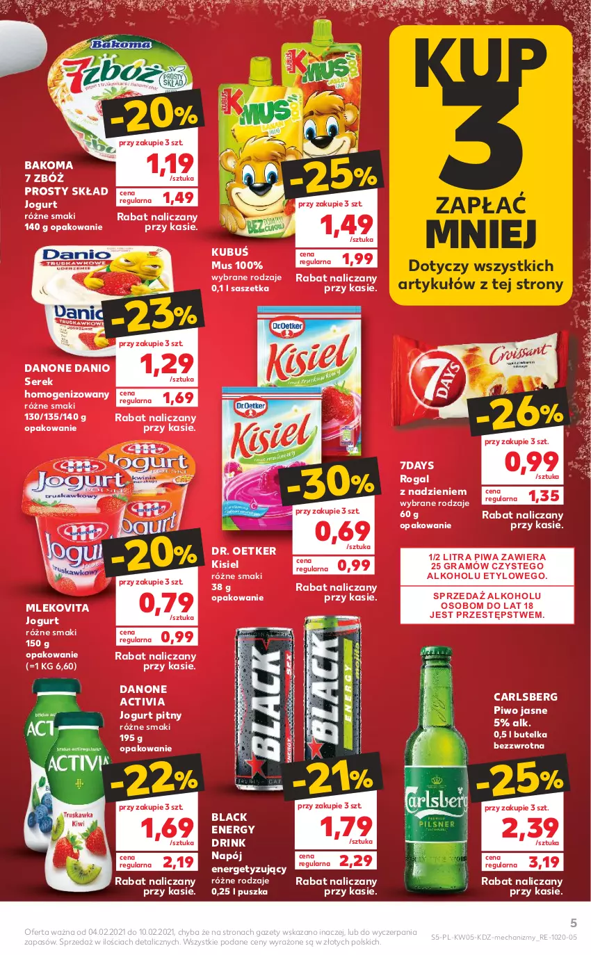 Gazetka promocyjna Kaufland - OFERTA TYGODNIA - ważna 04.02 do 10.02.2021 - strona 5 - produkty: Activia, Bakoma, Carlsberg, Danio, Danone, Dr. Oetker, Gra, Jogurt, Jogurt pitny, Kisiel, Kubuś, Lack, Mleko, Mlekovita, Mus, Napój, Piwa, Piwo, Piwo jasne, Rogal, Ser, Serek, Serek homogenizowany