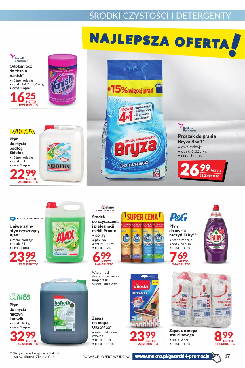 Gazetka promocyjna Makro - [Oferta promocyjna] Artykuły spożywcze i przemysłowe - ważna 22.02 do 07.03.2022 - strona 17 - produkty: Ajax, Bryza, Do mycia naczyń, Fa, Fairy, Ludwik, Mop, Odplamiacz, Płyn do mycia, Płyn do mycia naczyń, Płyn do mycia podłóg, Pronto, Proszek do prania, Rama, Sidolux, Uniwersalny płyn czyszczący, Vanish, Vileda