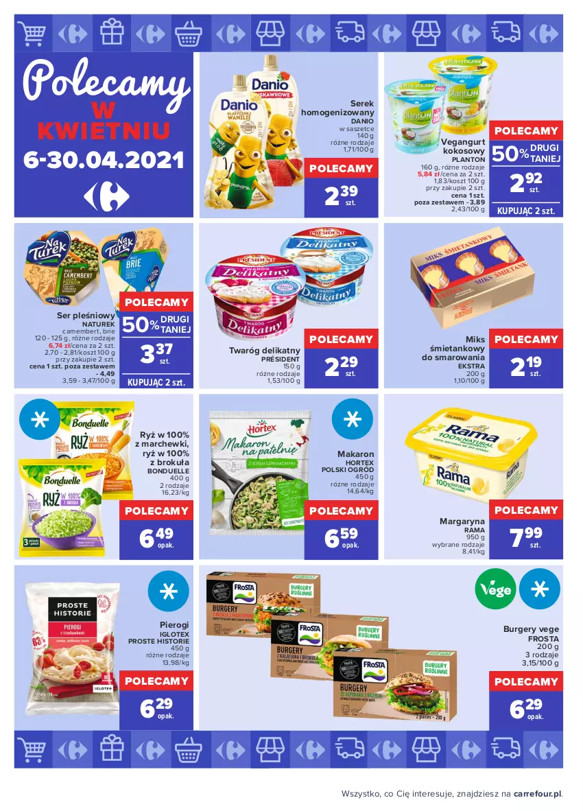 Gazetka promocyjna Carrefour - Gazetka Carrefour - ważna 19.04 do 30.04.2021 - strona 39 - produkty: Bonduelle, Brie, Burger, Camembert, Danio, Frosta, Hortex, Kokos, Kosz, Makaron, Margaryna, NaTurek, Ogród, Pierogi, Président, Rama, Ryż, Ser, Ser pleśniowy, Serek, Serek homogenizowany, Twaróg, Twaróg delikatny, Vegangurt