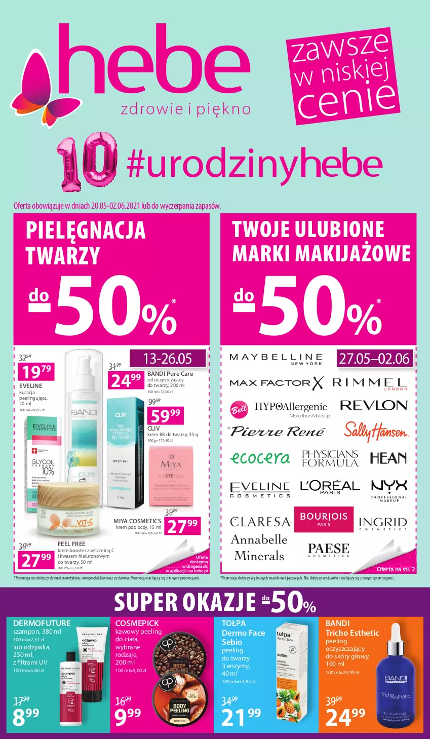 Gazetka promocyjna Hebe - Gazetka - ważna 20.05 do 02.06.2021 - strona 1 - produkty: Bandi, Booster, Dermofuture, Eveline, Fa, Krem bb, Krem pod oczy, Makijaż, Miya Cosmetics, Odżywka, Peeling, Pur, Szampon, Tołpa