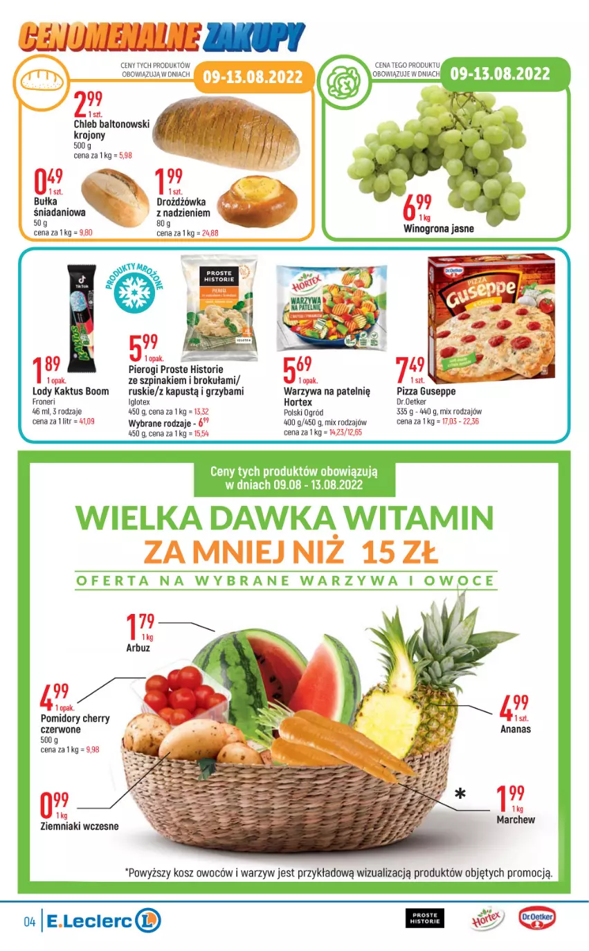 Gazetka promocyjna E Leclerc - ważna 09.08 do 20.08.2022 - strona 4 - produkty: Ananas, Bułka, Chleb, Danio, Hortex, Kaktus, Kapustą, Lody, Ogród, Owoce, Pierogi, Pizza, Pomidory, Szpinak, Warzywa, Ziemniaki