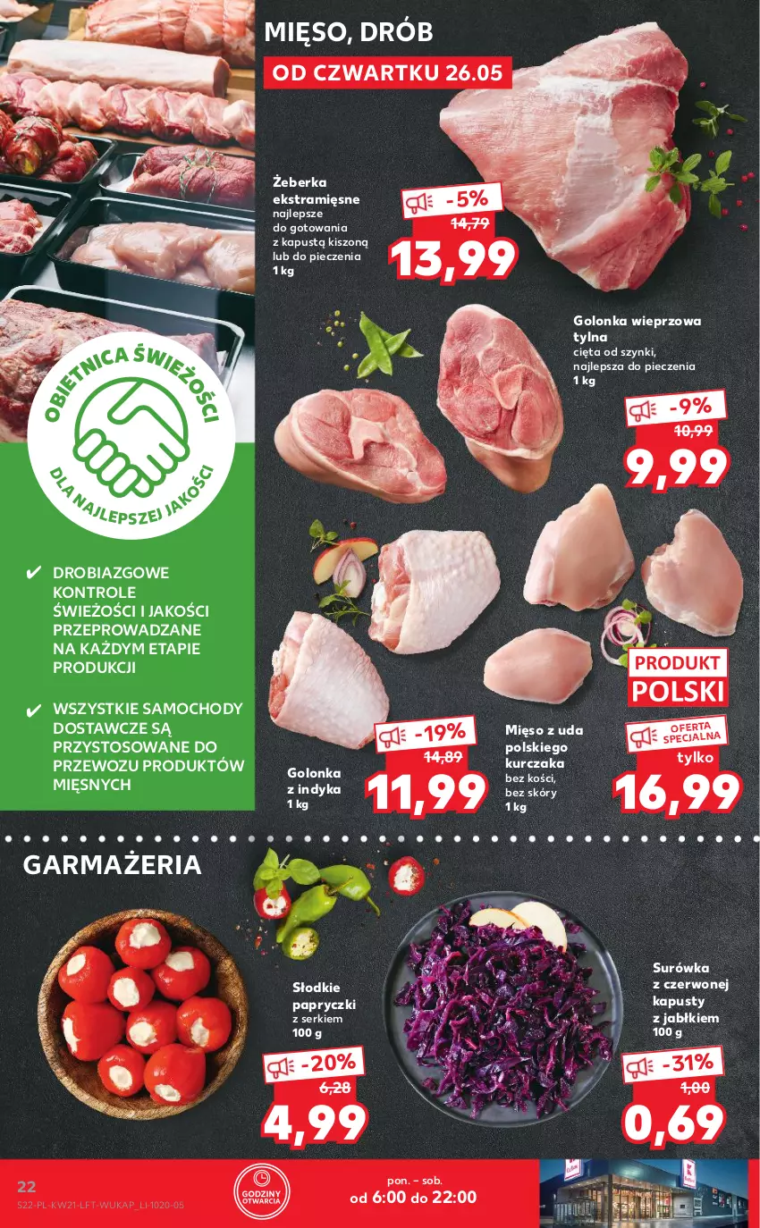 Gazetka promocyjna Kaufland - OFERTA TYGODNIA - ważna 26.05 do 01.06.2022 - strona 22 - produkty: Drób, Golonka wieprzowa, Golonka z indyka, Kapustą, Kurczak, Mięso, Piec, Ser, Surówka