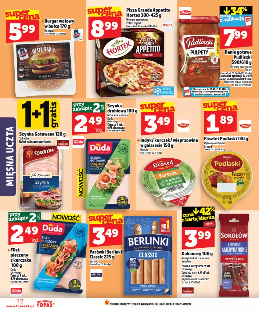 Gazetka promocyjna Topaz - Gazetka - ważna 15.01 do 21.01.2026 - strona 12 - produkty: Berlinki, Burger, Danie gotowe, Duda, Gala, Gra, Hortex, Kabanos, Kurczak, Ogród, Parówki, Piec, Pizza, Por, Pudliszki, Sok, Sokołów, Szynka, Top, Wieprzowina