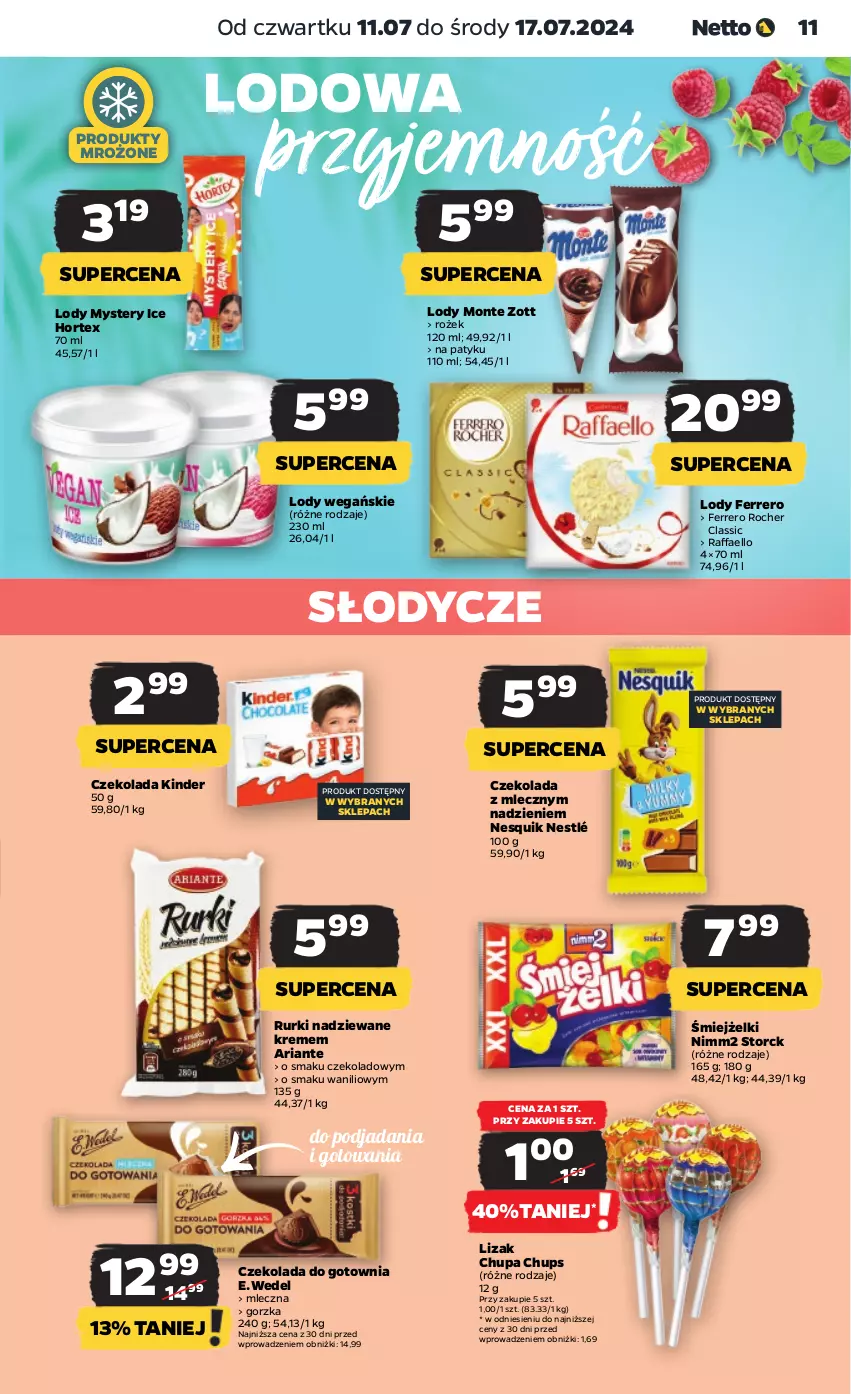 Gazetka promocyjna Netto - Artykuły spożywcze - ważna 11.07 do 17.07.2024 - strona 11 - produkty: Chupa Chups, Czekolada, Fa, Ferrero, Ferrero Rocher, Hortex, Kinder, Lody, Monte, Nesquik, Nestlé, Nimm2, Produkty mrożone, Raffaello, Rurki, Zott