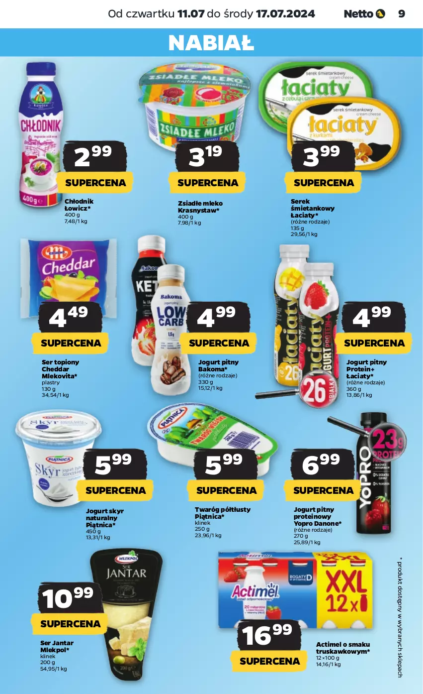 Gazetka promocyjna Netto - Artykuły spożywcze - ważna 11.07 do 17.07.2024 - strona 9 - produkty: Actimel, Bakoma, Cheddar, Danone, Jogurt, Jogurt pitny, Mleko, Mlekovita, Piątnica, Ser, Ser topiony, Serek, Top, Twaróg, Twaróg półtłusty