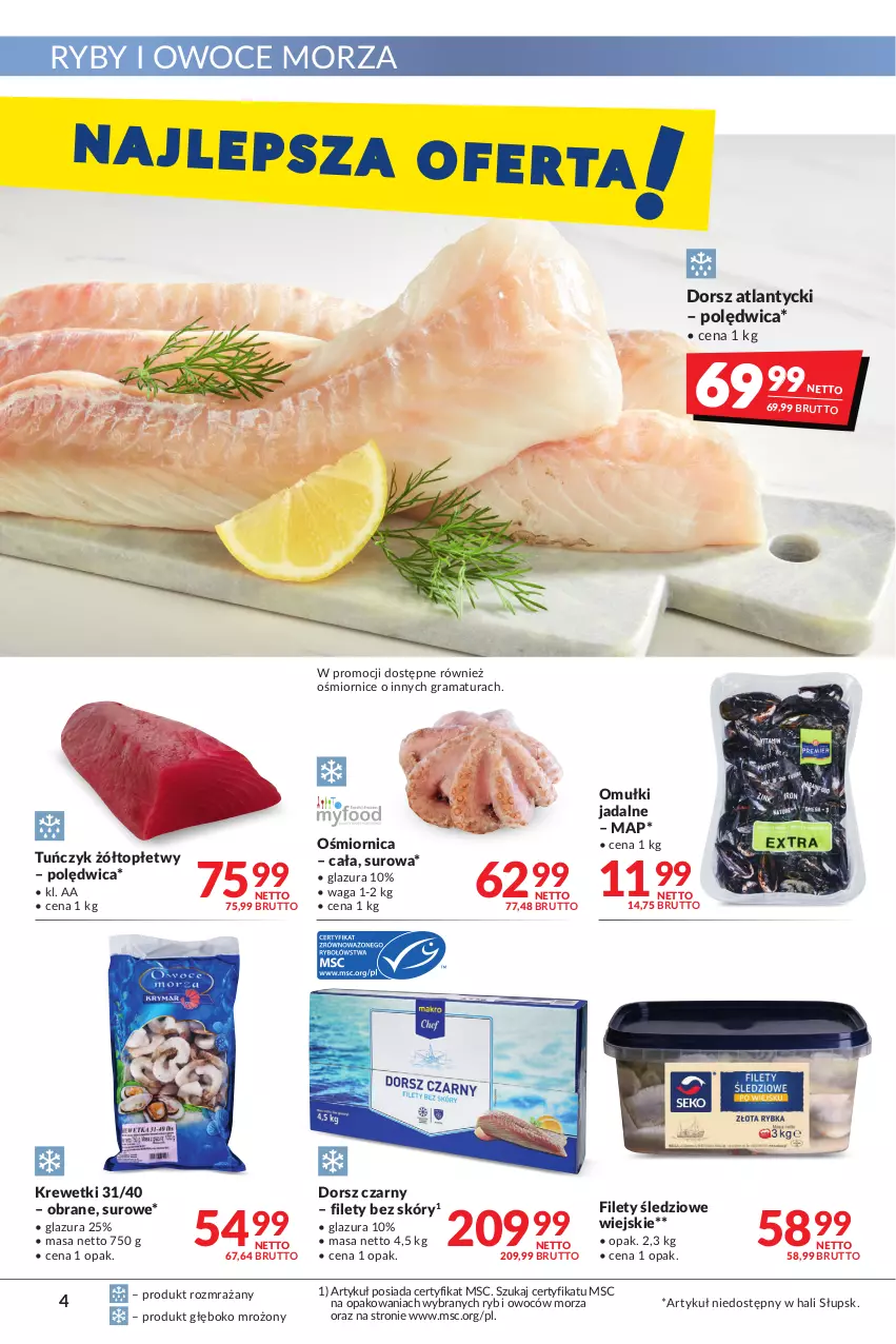 Gazetka promocyjna Makro - [Oferta promocyjna] Artykuły spożywcze i przemysłowe - ważna 23.08 do 05.09.2022 - strona 4 - produkty: Dorsz, Glazura, Gra, Krewetki, Lazur, Omułki jadalne, Owoce, Owoce morza, Polędwica, Rama, Ryby i owoce morza, Top, Tuńczyk, Waga