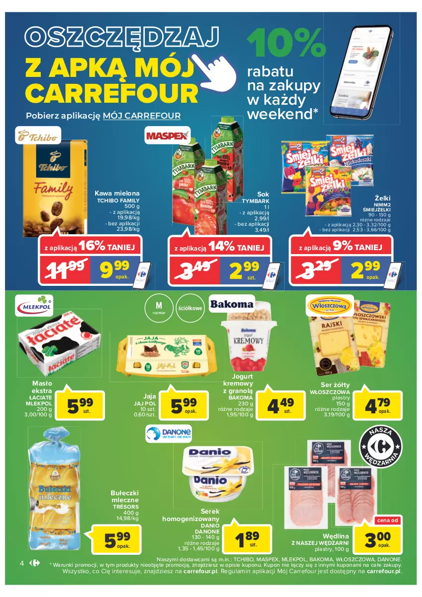 Gazetka promocyjna Carrefour - Gazetka Market - ważna 11.01 do 23.01.2022 - strona 4 - produkty: Bakoma, Bułeczki, Bułeczki mleczne, Danio, Danone, Fa, Gra, Jaja, Jogurt, Kawa, Kawa mielona, Masło, Nimm2, Ser, Serek, Sok, Tchibo, Tchibo Family, Tymbark, Wędlina