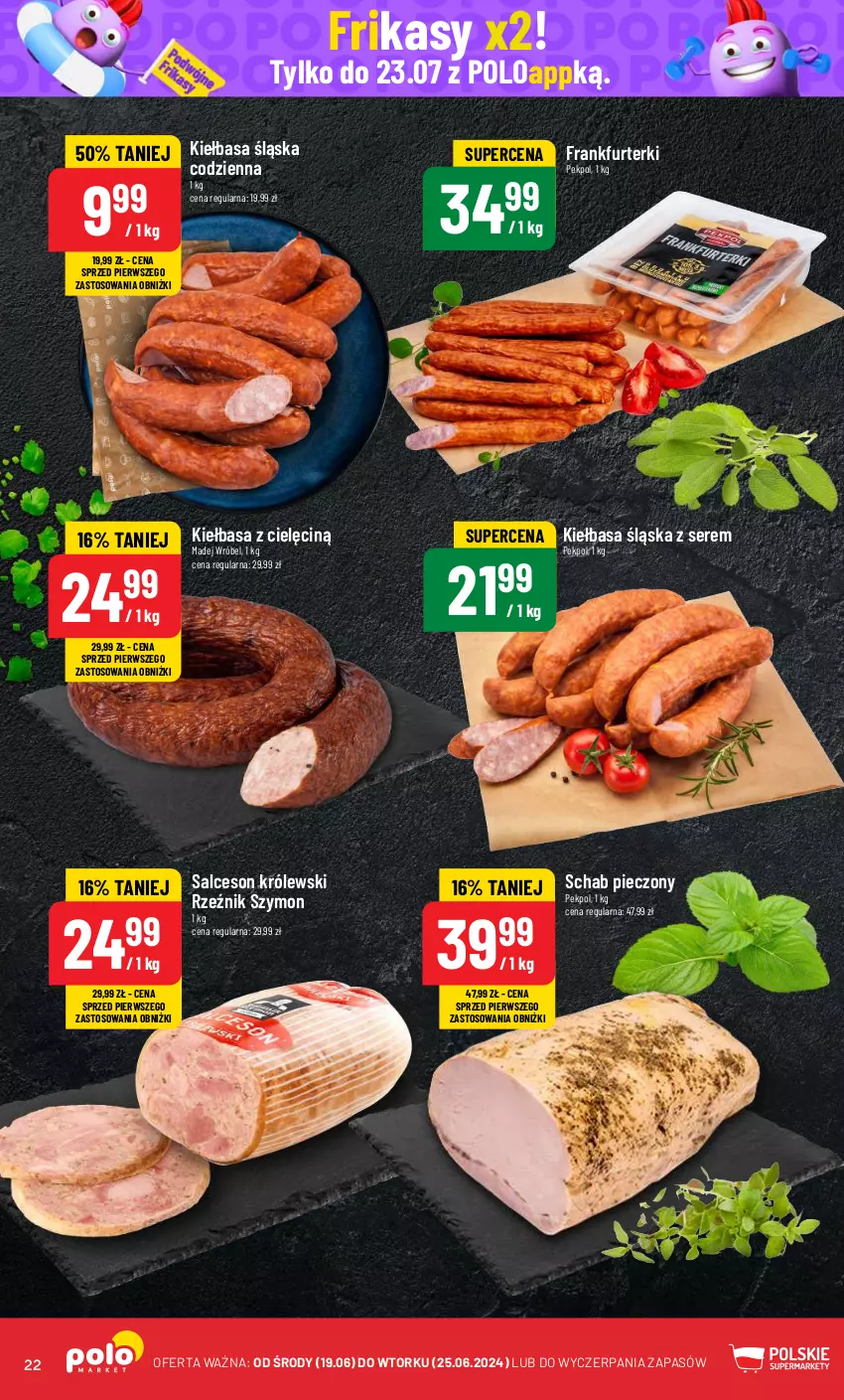 Gazetka promocyjna PoloMarket - Gazetka pomocyjna - ważna 19.06 do 25.06.2024 - strona 22 - produkty: Frankfurterki, Kiełbasa, Kiełbasa śląska, Królewski, Madej Wróbel, Pekpol, Piec, Salceson, Schab pieczony, Ser