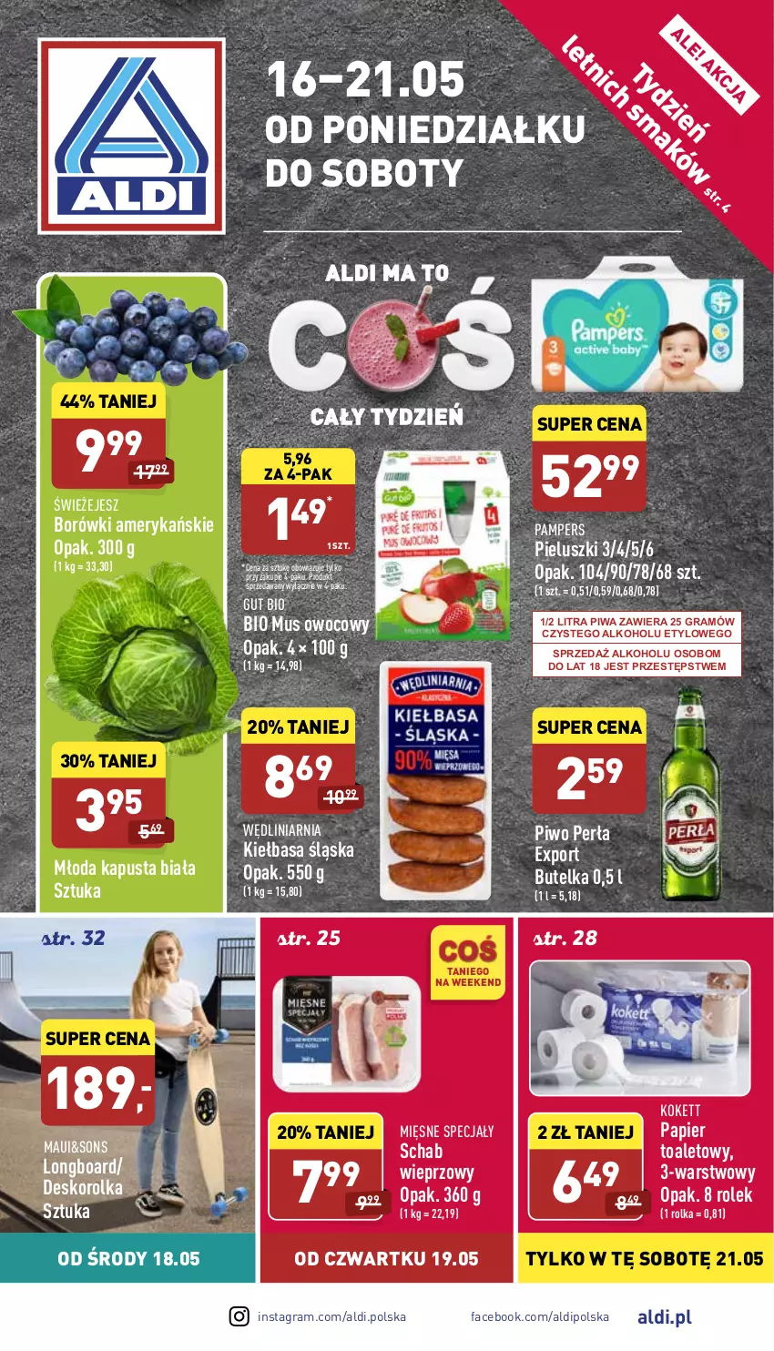 Gazetka promocyjna Aldi - Pełny katalog - ważna 16.05 do 21.05.2022 - strona 1 - produkty: Deskorolka, Fa, Gra, Kiełbasa, Kiełbasa śląska, Mięsne specjały, Mus, Pampers, Papier, Papier toaletowy, Perła, Piwa, Piwo, Por, Schab wieprzowy