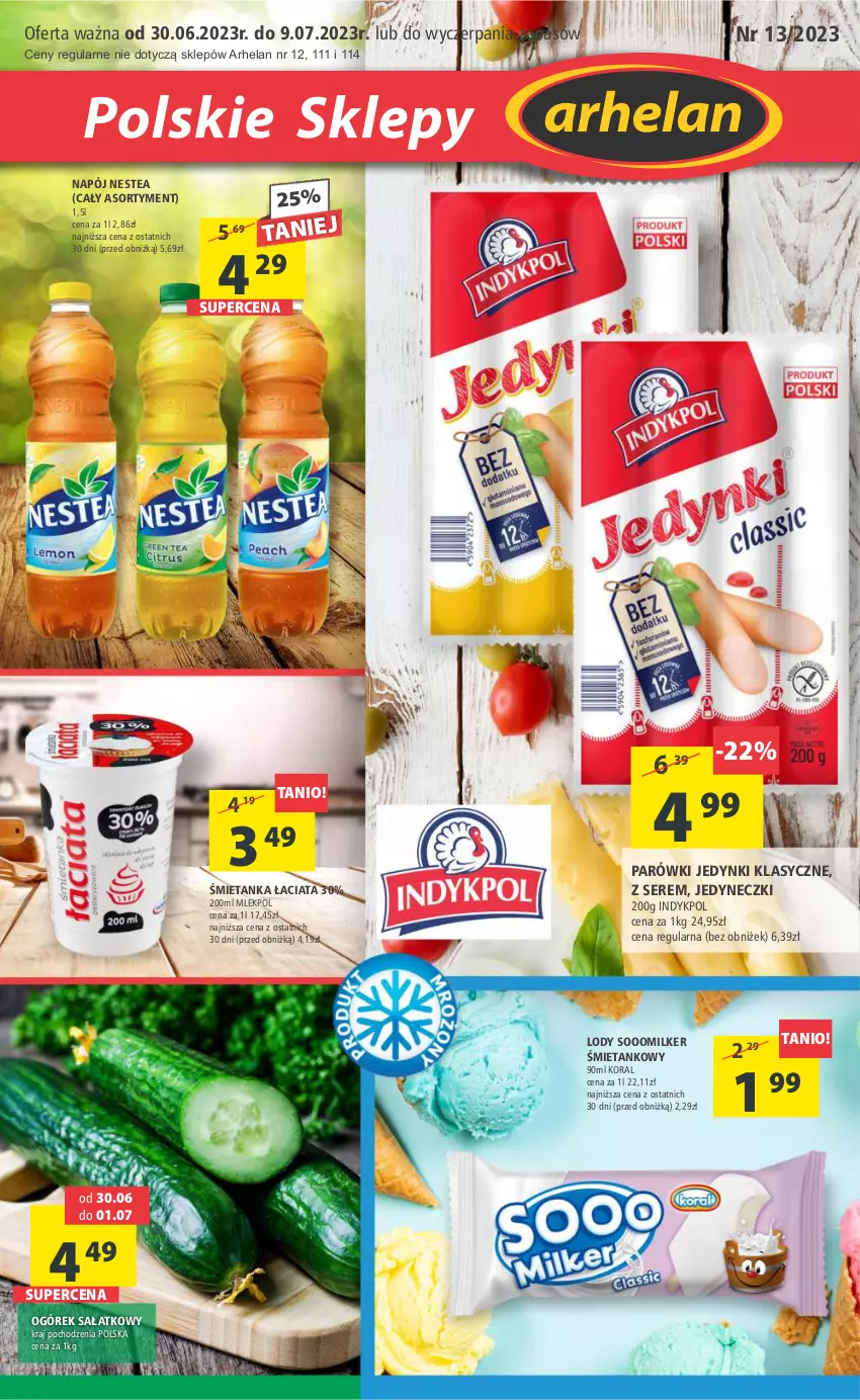 Gazetka promocyjna Arhelan - Gazetka - ważna 30.06 do 09.07.2023 - strona 1 - produkty: Lody, Napój, Nestea, Ogórek, Parówki, Sałat, Ser