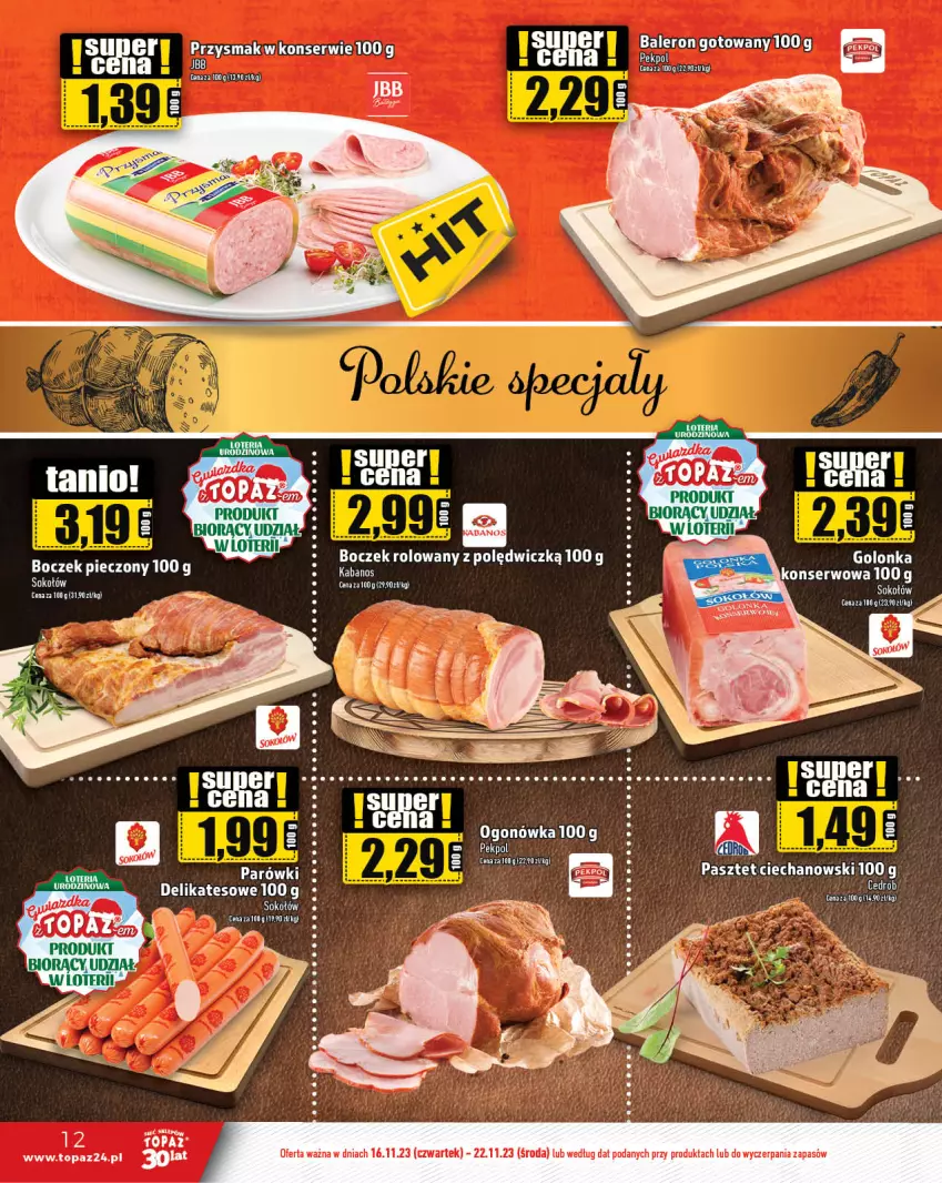 Gazetka promocyjna Topaz - Gazetka - ważna 16.11 do 22.11.2023 - strona 12 - produkty: Boczek, Boczek pieczony, Ogonówka, Parówki, Pasztet, Piec, Ser, Sok, Sokołów, Top