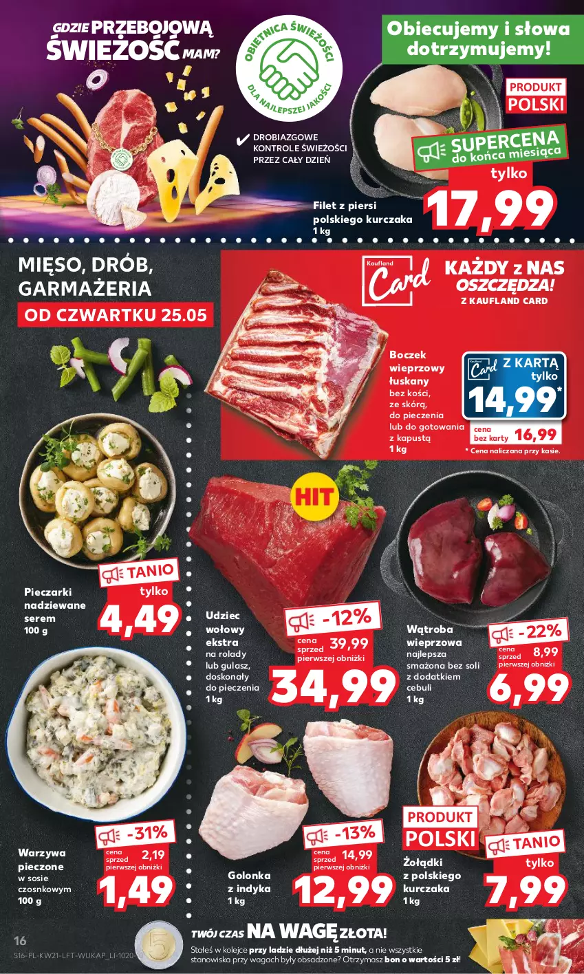 Gazetka promocyjna Kaufland - Gazetka tygodnia - ważna 25.05 do 31.05.2023 - strona 16 - produkty: Boczek, Boczek wieprzowy, Drób, Golonka z indyka, Kapustą, Kurczak, Mięso, Olej, Piec, Ser, Sos, Udziec wołowy, Waga, Warzywa