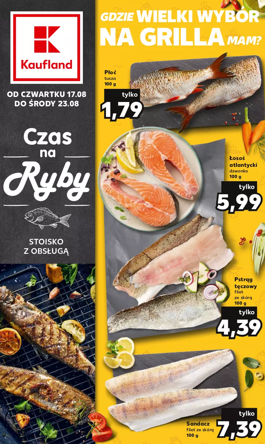 Gazetka promocyjna Kaufland - Kaufland - ważna 17.08 do 23.08.2023 - strona 1 - produkty: Grill, Pstrąg, Pstrąg tęczowy, Sandacz, Sandacz filet, Tusz