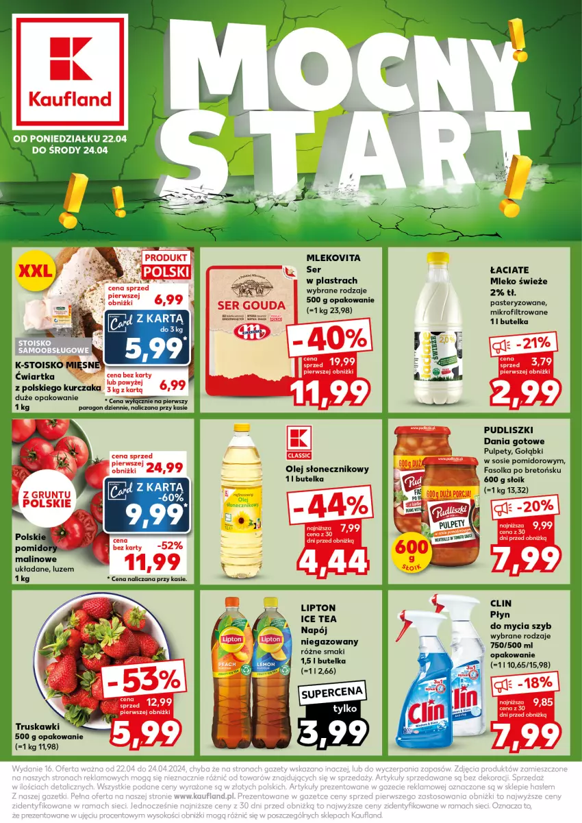 Gazetka promocyjna Kaufland - Kaufland - ważna 22.04 do 24.04.2024 - strona 1 - produkty: Clin, Dania gotowe, Fa, Ice tea, Kurczak, Lipton, Mleko, Mlekovita, Napój, Napój niegazowany, Olej, Olej słonecznikowy, Płyn do mycia, Pudliszki, Pulpety, Ser, Sok, Sos, Truskawki