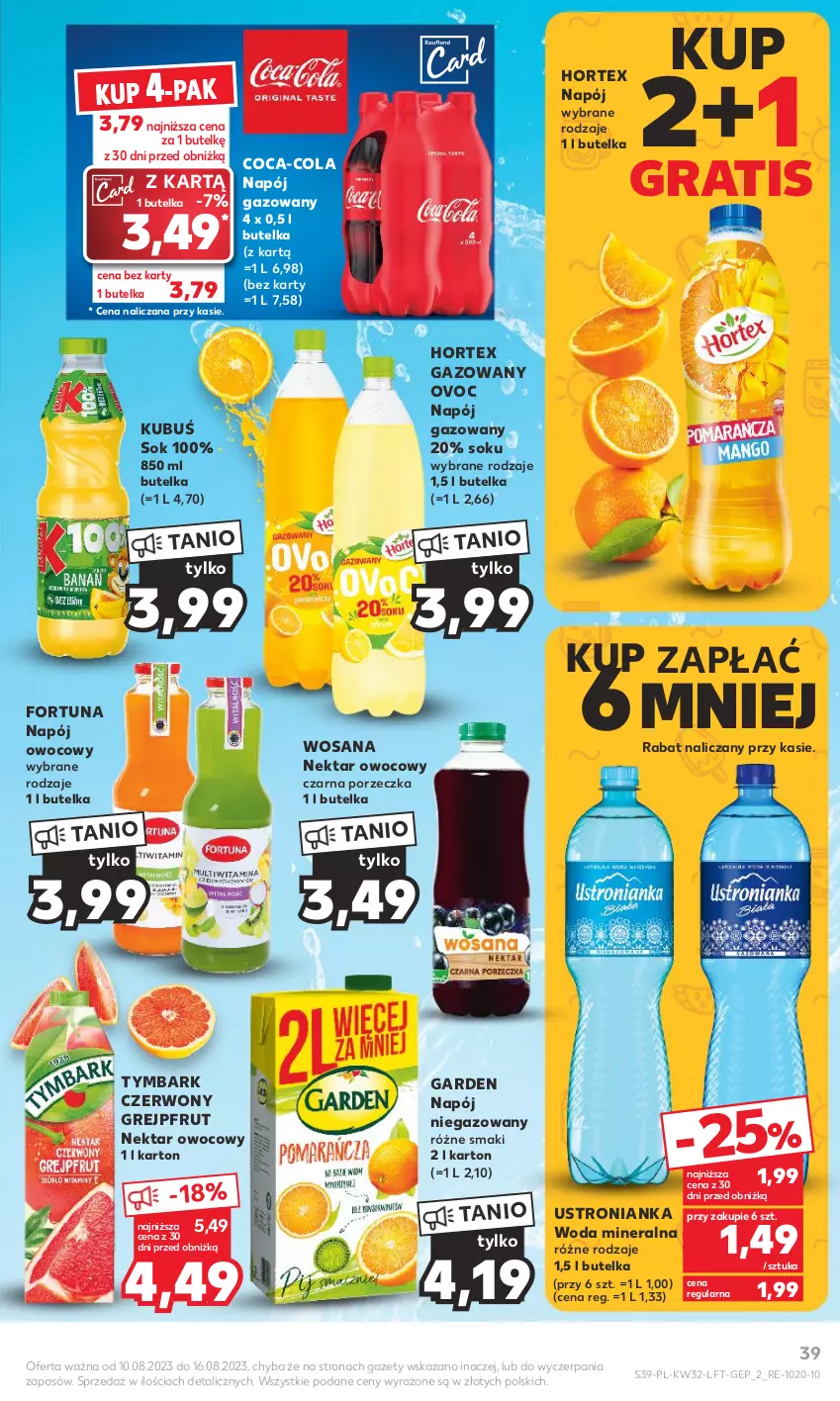 Gazetka promocyjna Kaufland - Gazetka tygodnia - ważna 10.08 do 16.08.2023 - strona 39 - produkty: Coca-Cola, Fortuna, Gra, Grejpfrut, Hortex, Kubuś, Napój, Napój gazowany, Napój niegazowany, Nektar, Por, Sok, Tymbark, Woda, Woda mineralna, Wosana