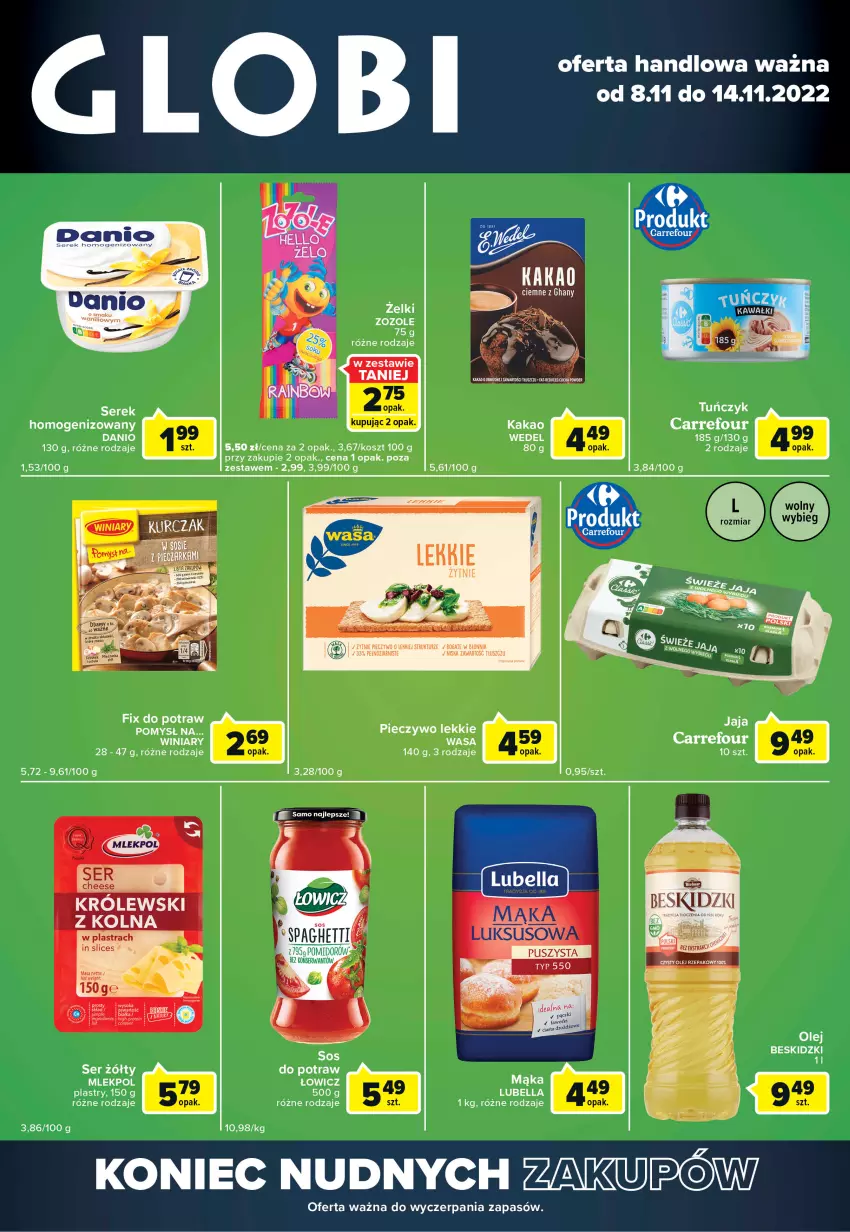 Gazetka promocyjna Carrefour - Gazetka Globi - ważna 08.11 do 14.11.2022 - strona 1 - produkty: Bell, Bella, Beskidzki, Danio, Jaja, Kakao, Kosz, Królewski, Lubella, Mąka, Olej, Piec, Pieczywo, Ser, Serek, Tuńczyk, Winiary