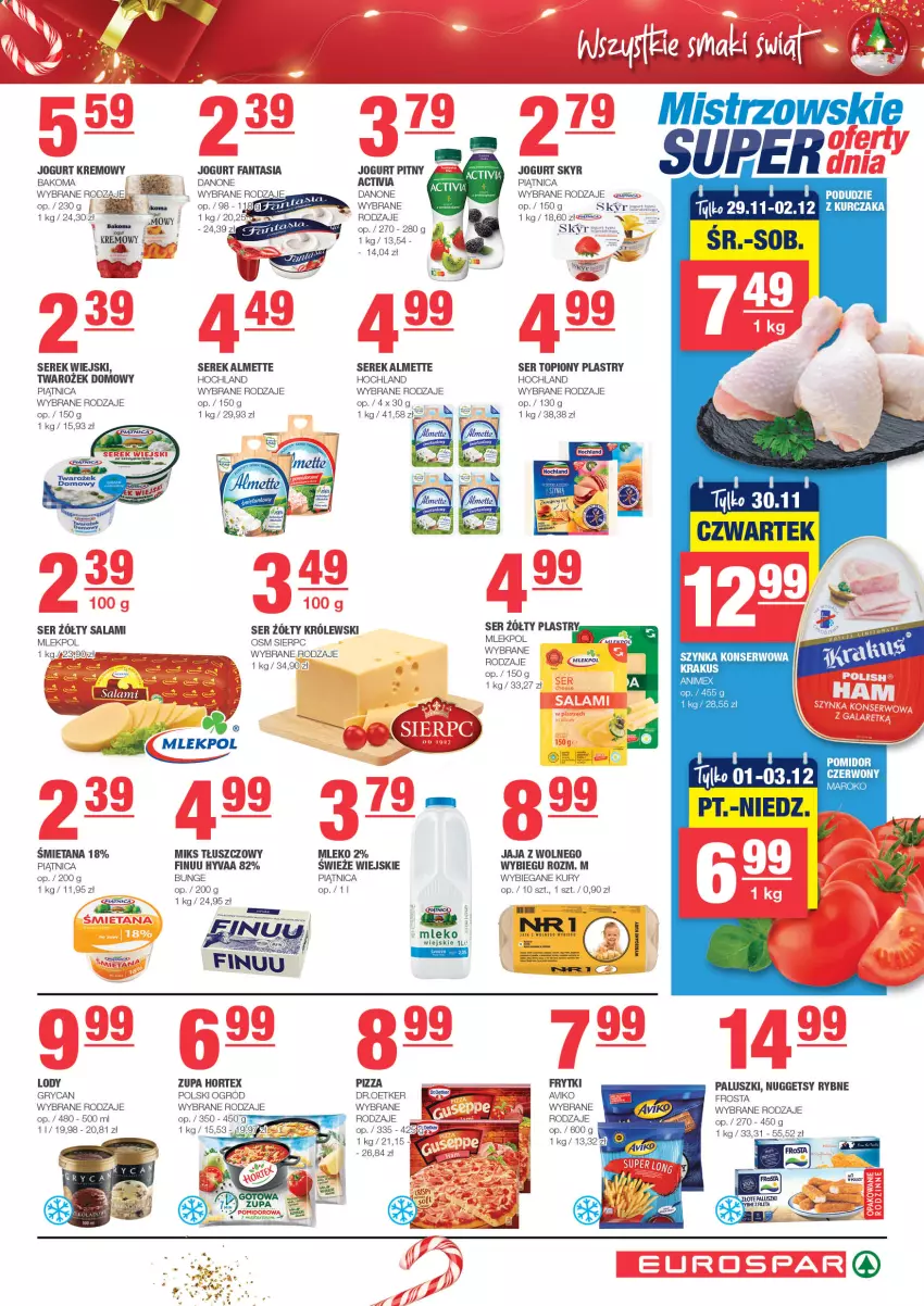 Gazetka promocyjna Spar - EuroSpar - ważna 26.11 do 06.12.2023 - strona 3 - produkty: Almette, Bakoma, Danone, Fa, Fanta, Finuu, Frosta, Frytki, Gry, Hochland, Hortex, Jaja, Jogurt, Jogurt pitny, Krakus, Królewski, Kurczak, Lody, Miks tłuszczowy, Mleko, Ogród, Piątnica, Pizza, Salami, Ser, Ser topiony, Serek, Serek wiejski, Szynka, Szynka konserwowa, Top, Zupa