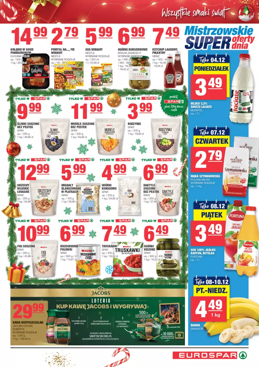 Gazetka promocyjna Spar - EuroSpar - ważna 26.11 do 06.12.2023 - strona 5 - produkty: Brzoskwinie, Daktyle, Dior, Figi, Fortuna, Gra, Heinz, Jacobs, Kawa, Kawa rozpuszczalna, Ketchup, Kokos, Kubek, Kubek termiczny, Kuchnia, Mąka, Migdały, Mleko, Ogórki konserwowe, Polskie Młyny, Rodzynki, Ser, Sok, Sos, Stek, Truskawki, Winiary