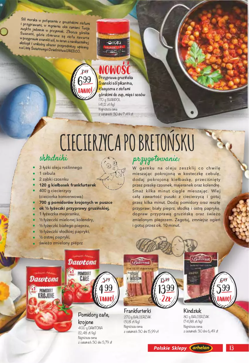 Gazetka promocyjna Arhelan - Gazetka - ważna 27.03 do 16.04.2023 - strona 13 - produkty: Cebula, Cieciorka, Czosnek, Dawtona, Frankfurterki, Kindziuk, Olej, Orka, Pieprz, Pomidory, Przyprawy, Ser, Sól, Sos