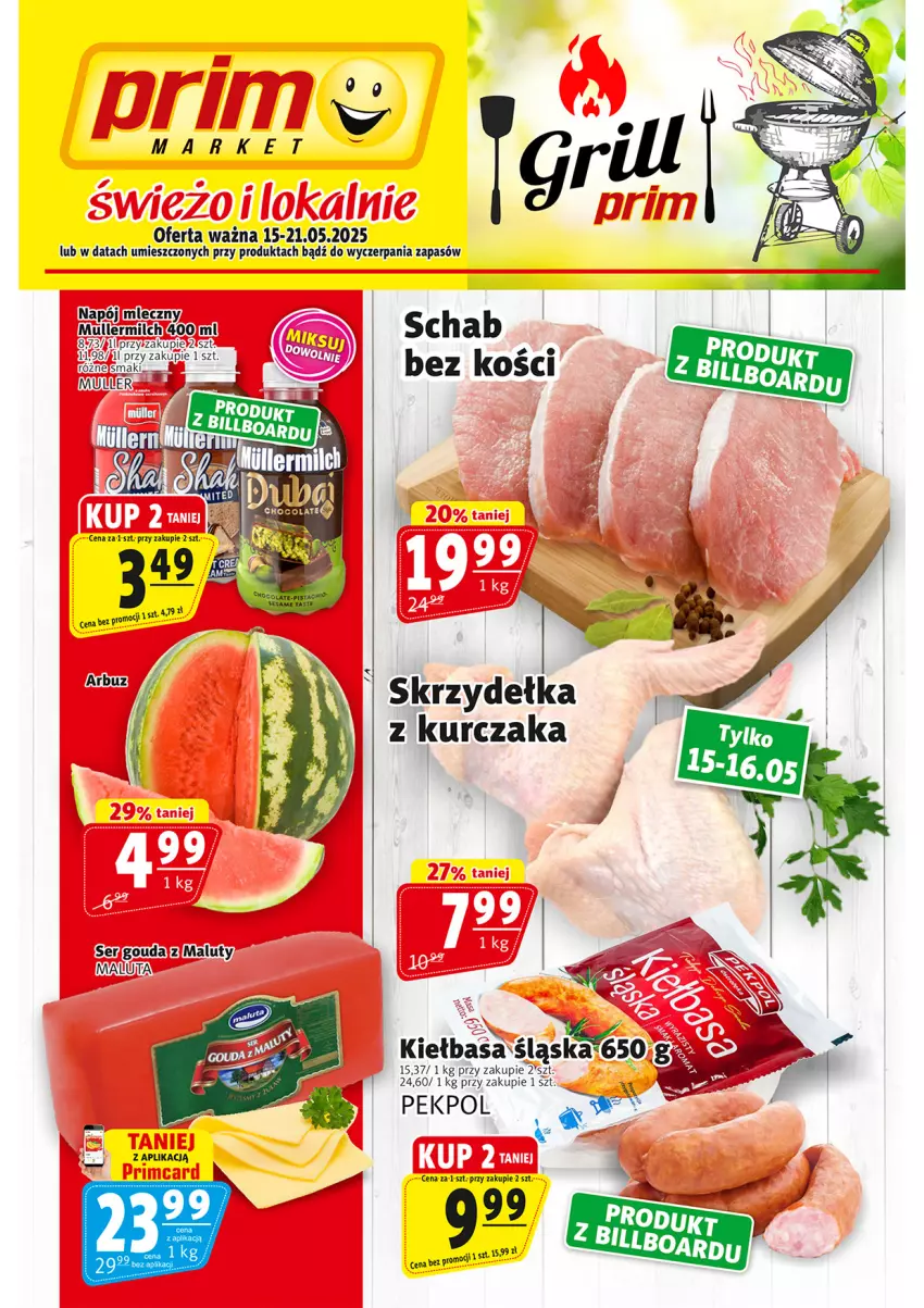 Gazetka promocyjna Prim Market - ważna 15.05 do 21.05.2025 - strona 1 - produkty: Arbuz, Gouda, Kiełbasa, Kiełbasa śląska, Kurczak, Miecz, Napój, Pekpol, Ser, Skrzydełka z kurczaka