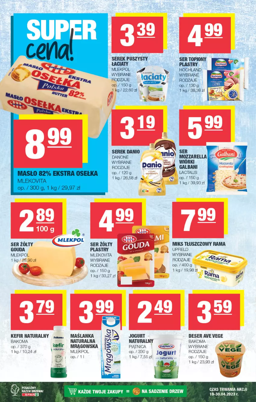 Gazetka promocyjna Spar - EuroSpar - ważna 19.04 do 30.04.2023 - strona 4 - produkty: Bakoma, Danio, Danone, Deser, Galbani, Gouda, Gouda plastry, Hochland, Jogurt, Kefir, Kefir naturalny, Masło, Miks tłuszczowy, Mleko, Mlekovita, Mozzarella, Piątnica, Por, Rama, Ser, Ser topiony, Serek, Serek puszysty, Top