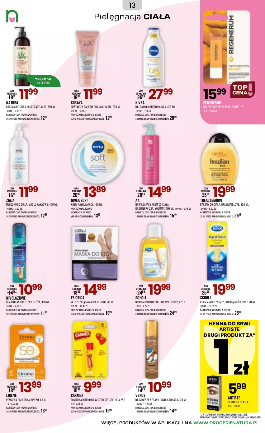 Gazetka promocyjna Drogerie Natura - Gazetka Drogerie Natura - ważna 17.06 do 06.07.2026 - strona 13 - produkty: Balsam do ciała, Dezodorant, Kakao, Krem do ciała, Krem nawilżający, Lirene, Maska, Maska do stóp, Masło, Mleczko, Mleczko do ciała, Nivea, Nivelazione, Peeling, Rajstopy, Rama, Rum, Scholl, Sól, Sól do kąpieli, Top, Venus, Ziaja