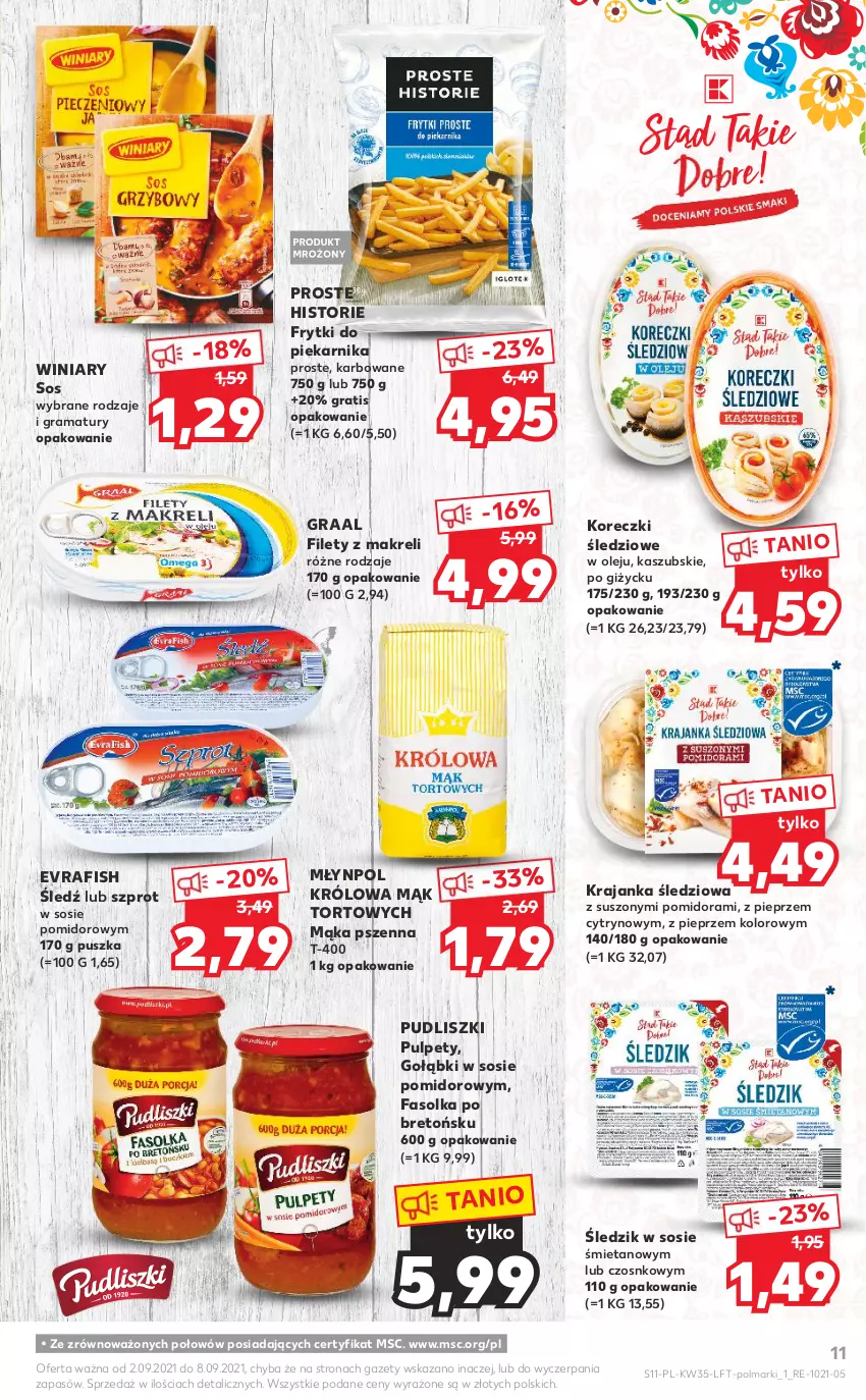 Gazetka promocyjna Kaufland - OFERTA TYGODNIA - ważna 02.09 do 08.09.2021 - strona 11 - produkty: Fa, Frytki, Gra, Graal, Koreczki śledziowe, Krajanka śledziowa, Mąka, Mąka pszenna, Młynpol, Olej, Olma, Piekarnik, Pieprz, Pudliszki, Pulpety, Rama, Sos, Szprot, Szprot w sosie, Winiary