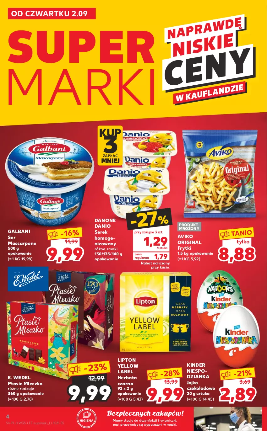 Gazetka promocyjna Kaufland - OFERTA TYGODNIA - ważna 02.09 do 08.09.2021 - strona 4 - produkty: Danio, Danone, E. Wedel, Frytki, Galbani, Gin, Herbata, Herbata czarna, Kinder, Lipton, Mascarpone, Mleczko, Piec, Ptasie mleczko, Ser, Serek, Serek homogenizowany