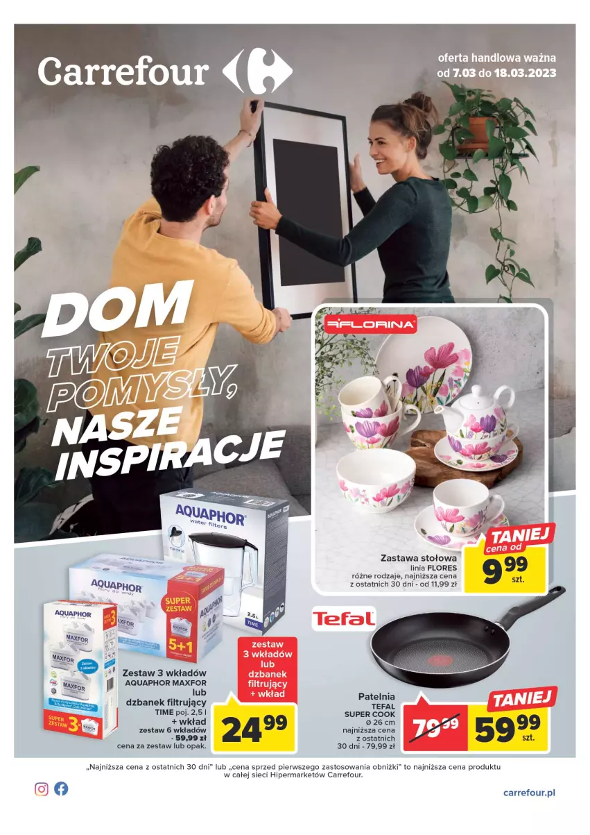 Gazetka promocyjna Carrefour - Gazetka Dom - nasze inspiracje - ważna 07.03 do 18.03.2023 - strona 1 - produkty: Aquaphor, Dzbanek, Dzbanek filtrujący, Fa, Patelnia, Tefal