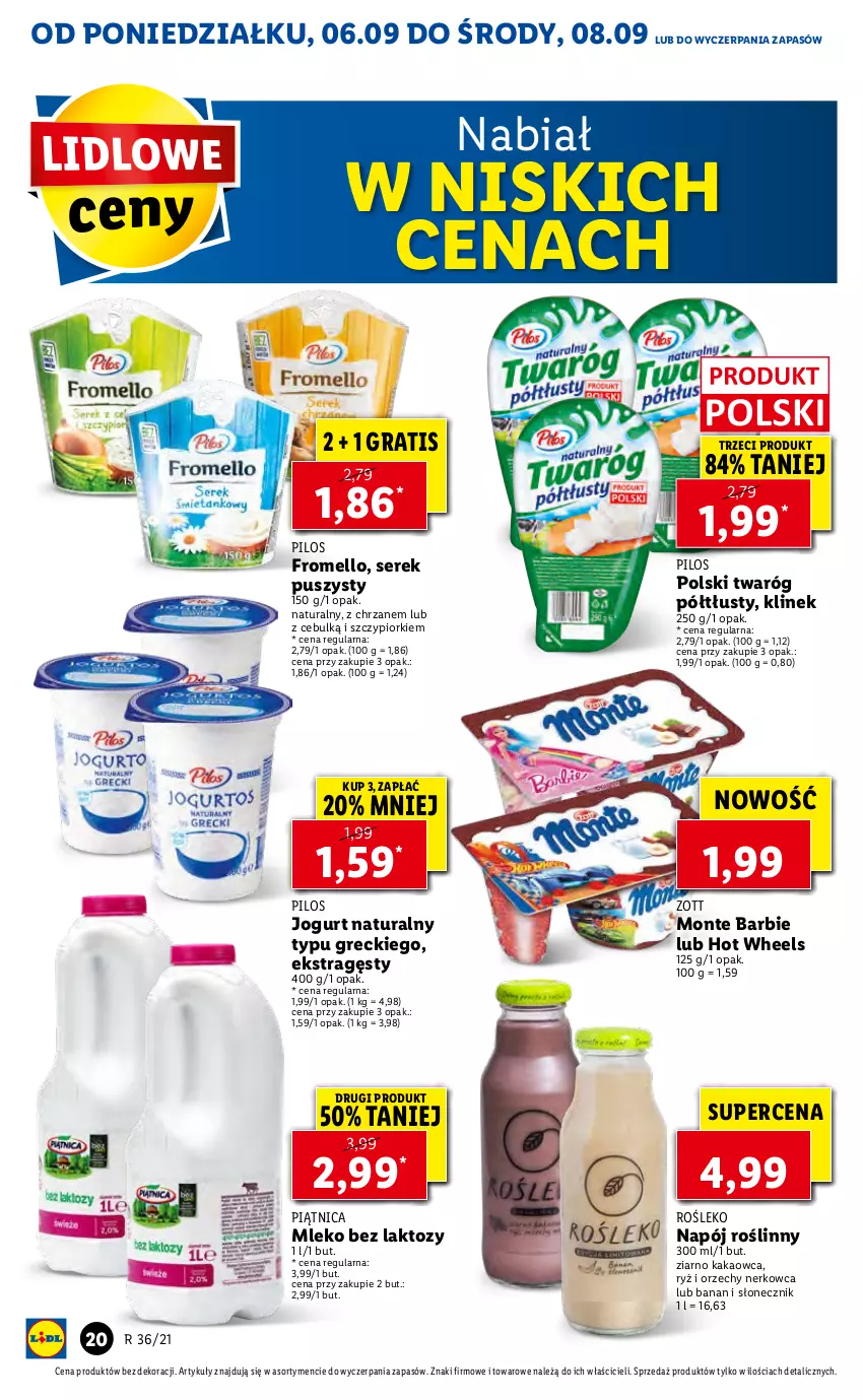 Gazetka promocyjna Lidl - GAZETKA - ważna 06.09 do 08.09.2021 - strona 20 - produkty: Barbie, Chrzan, Gra, Hot Wheels, Jogurt, Jogurt naturalny, Kakao, Mleko, Mleko bez laktozy, Monte, Napój, Napój roślinny, Piątnica, Pilos, Ryż, Ser, Serek, Serek puszysty, Twaróg, Twaróg półtłusty, Zott