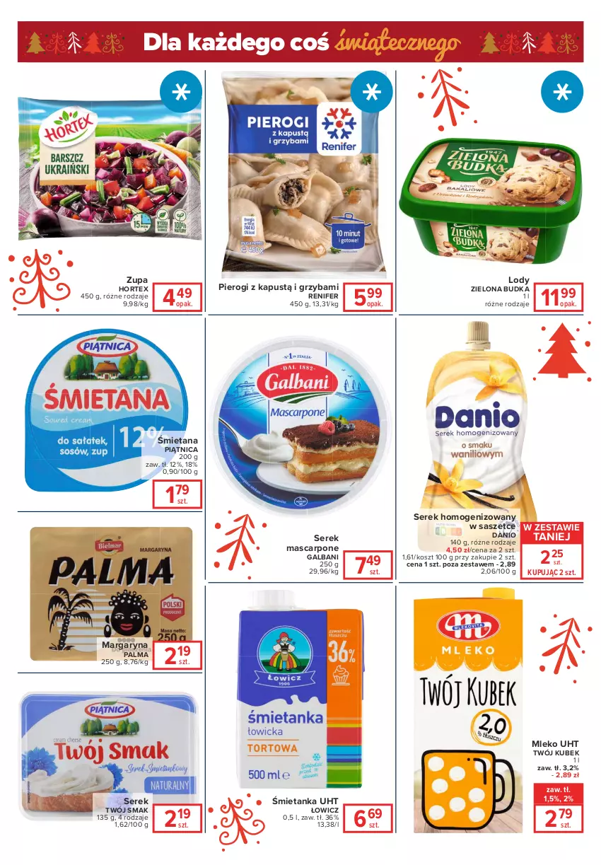 Gazetka promocyjna Carrefour - Gazetka Globi - ważna 07.12 do 13.12.2021 - strona 2 - produkty: Danio, Galbani, Hortex, Kapustą, Kosz, Kubek, Lody, Margaryna, Mascarpone, Mleko, Palma, Piątnica, Pierogi, Renifer, Ser, Serek, Serek homogenizowany, Twój Smak, Zielona Budka, Zupa