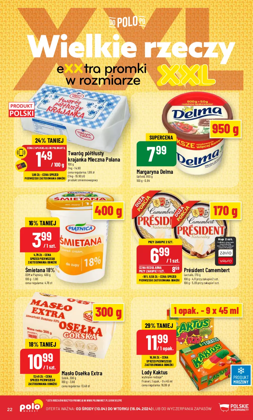 Gazetka promocyjna PoloMarket - Gazetka pomocyjna - ważna 10.04 do 16.04.2024 - strona 22 - produkty: Camembert, Delma, Kaktus, LANA, Lody, Margaryna, Masło, Président, Twaróg, Twaróg półtłusty