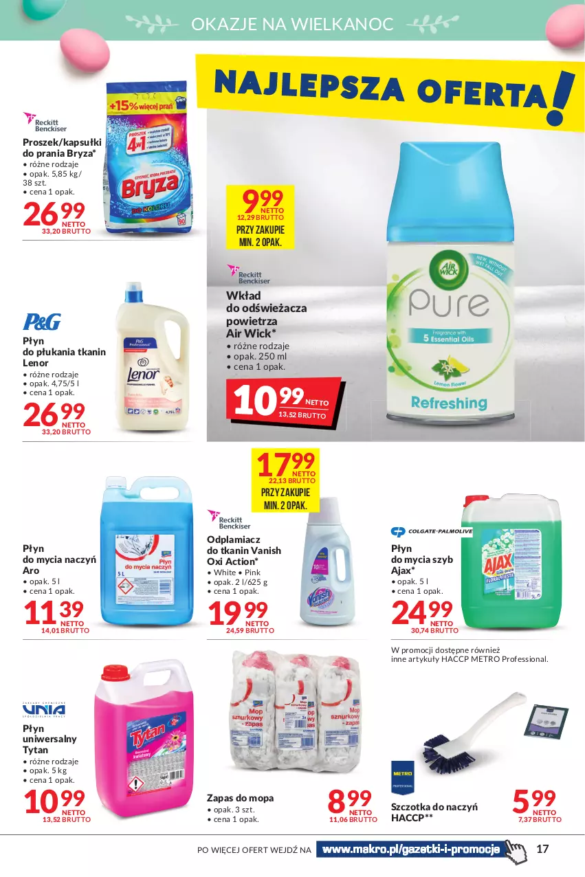 Gazetka promocyjna Makro - [Oferta promocyjna] Artykuły spożywcze i przemysłowe - ważna 05.04 do 18.04.2022 - strona 17 - produkty: Air Wick, Ajax, Bryza, Do mycia naczyń, Kapsułki do prania, Lenor, Metro, Mop, Odplamiacz, Płyn do mycia, Płyn do mycia naczyń, Płyn do płukania, Szczotka, Tytan, Vanish