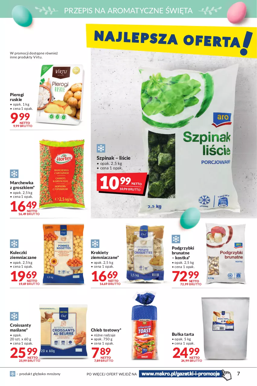 Gazetka promocyjna Makro - [Oferta promocyjna] Artykuły spożywcze i przemysłowe - ważna 05.04 do 18.04.2022 - strona 7 - produkty: Bułka, Bułka tarta, Chleb, Chleb tostowy, Croissant, Krokiety, Marchewka, Pierogi, Podgrzybki, Szpinak, Tarta, Virtu