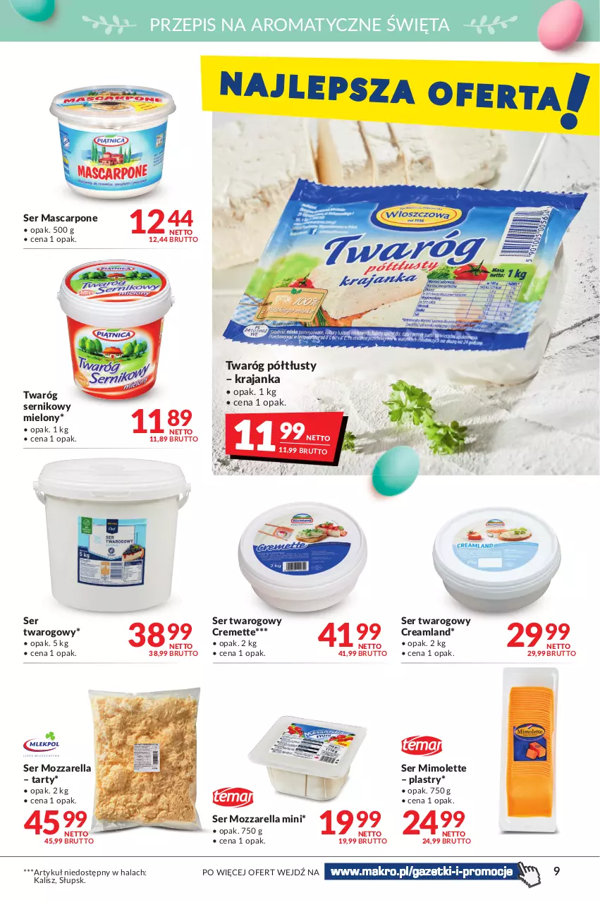 Gazetka promocyjna Makro - [Oferta promocyjna] Artykuły spożywcze i przemysłowe - ważna 05.04 do 18.04.2022 - strona 9 - produkty: Mascarpone, Mimolette, Mozzarella, Ser, Ser twarogowy, Twaróg, Twaróg półtłusty