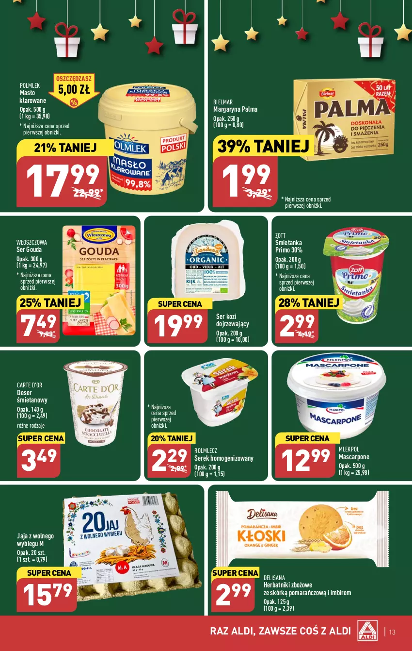 Gazetka promocyjna Aldi - Pełna oferta - ważna 18.12 do 23.12.2023 - strona 13 - produkty: Carte d'Or, Deser, Gouda, Herbatniki, Imbir, Isana, Jaja, Jaja z wolnego wybiegu, Margaryna, Mascarpone, Masło, Masło klarowane, Palma, POLMLEK, Rolmlecz, Ser, Ser kozi, Serek, Serek homogenizowany, Zott