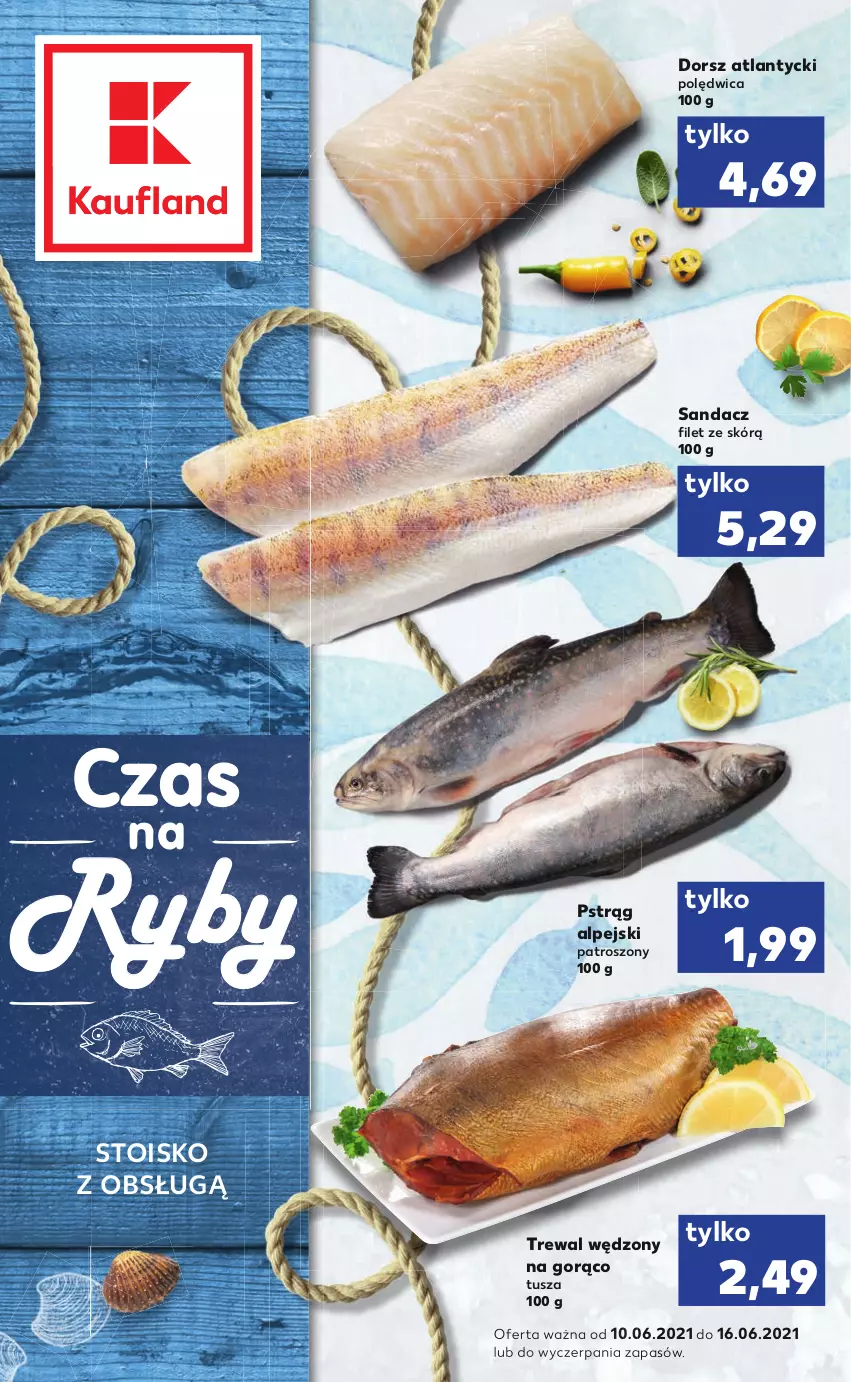 Gazetka promocyjna Kaufland - RYBY - ważna 10.06 do 16.06.2021 - strona 1 - produkty: Dorsz, Polędwica, Pstrąg, Sandacz, Sandacz filet, Tusz