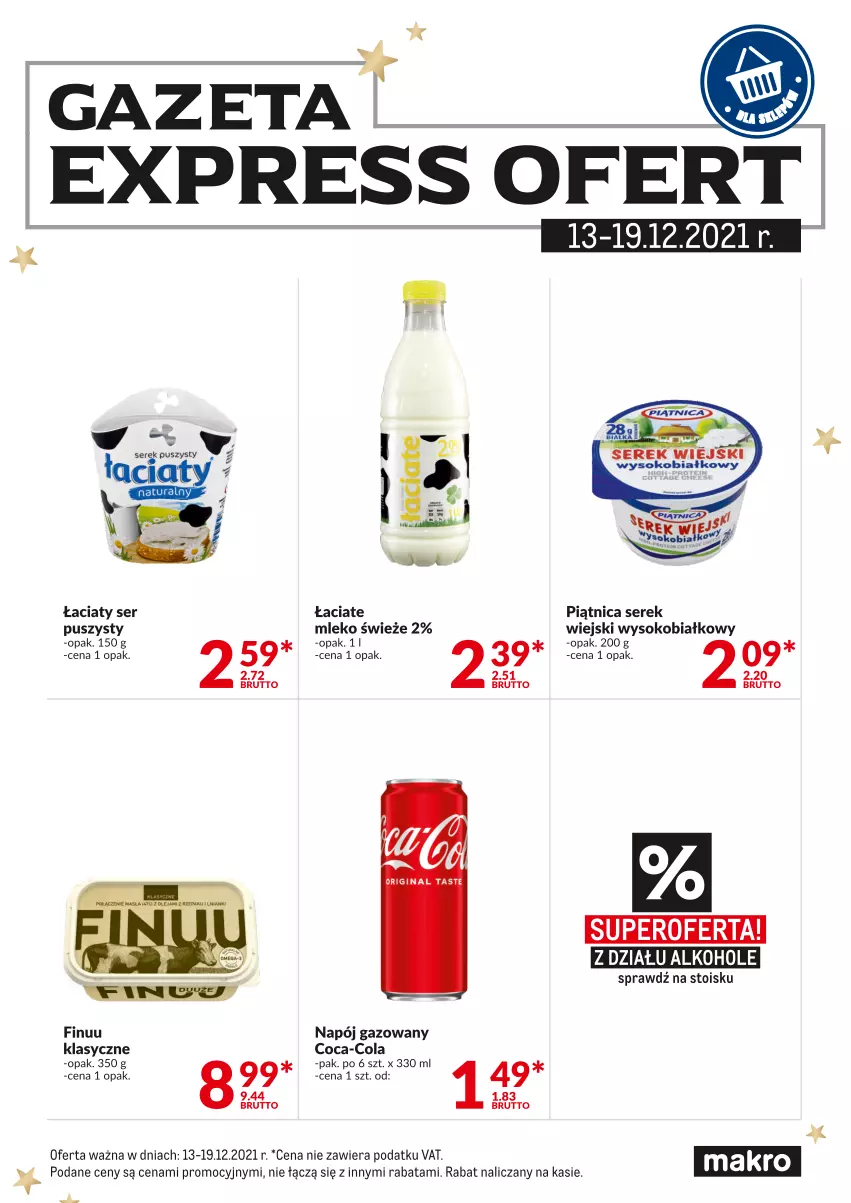 Gazetka promocyjna Makro - [Oferta specjalna] Express ofert - ważna 13.12 do 17.12.2021 - strona 1 - produkty: Alkohole, Coca-Cola, Finuu, Gin, Mleko, Napój, Napój gazowany, Piątnica, Ser, Serek, Serek puszysty, Serek wiejski, Sok