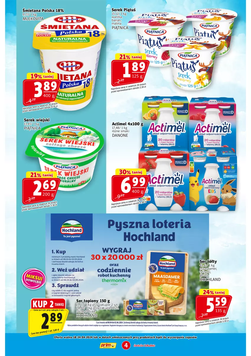 Gazetka promocyjna Prim Market - ważna 18.04 do 24.04.2024 - strona 4 - produkty: Actimel, Danone, Gra, Hochland, Maasdam, Piątnica, Robot, Ser, Ser topiony, Serek, Serek wiejski, Top