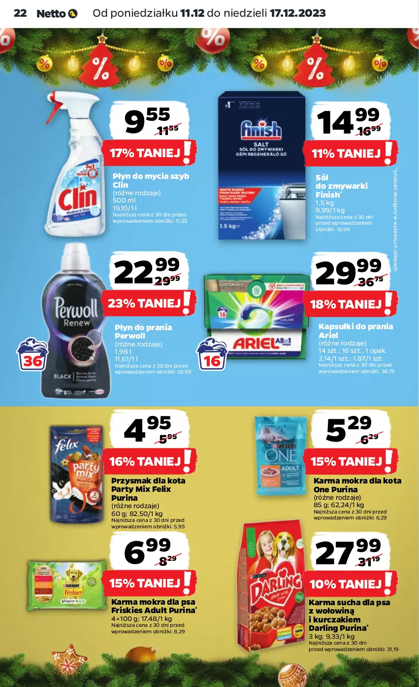 Gazetka promocyjna Netto - Artykuły spożywcze - ważna 11.12 do 17.12.2023 - strona 22 - produkty: Ariel, Clin, Felix, Finish, Friskies, Kapsułki do prania, Kurczak, Perwoll, Płyn do mycia, Płyn do prania, Przysmak dla kota, Pur, Purina, Sól, Zmywarki