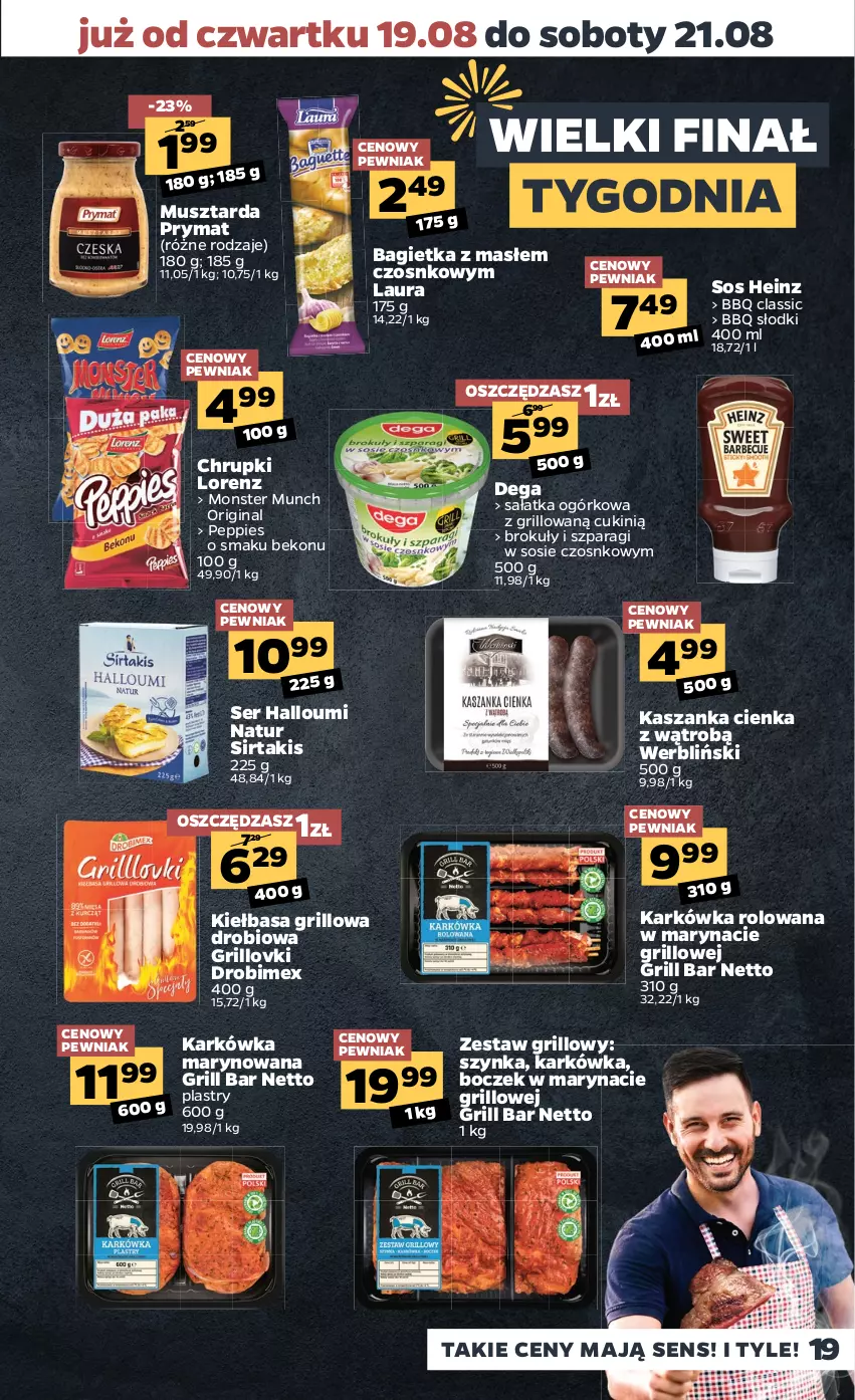 Gazetka promocyjna Netto - ważna 16.08 do 21.08.2021 - strona 19 - produkty: Bagietka, Beko, Boczek, Brokuły, Chrupki, Dega, Drobimex, Gin, Grill, Heinz, Kasza, Kaszanka, Kiełbasa, Laur, Lorenz, Monster Munch, Mus, Musztarda, Prymat, Sałat, Sałatka, Sałatka ogórkowa, Ser, Sos, Szynka