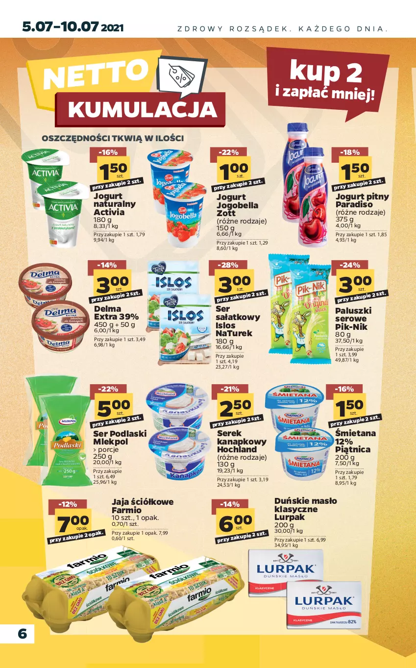 Gazetka promocyjna Netto - Gazetka spożywcza - ważna 05.07 do 10.07.2021 - strona 6 - produkty: Activia, Bell, Bella, Delma, Fa, Hochland, Jaja, Jogobella, Jogurt, Jogurt naturalny, Jogurt pitny, Lurpak, Masło, NaTurek, Piątnica, Podlaski, Por, Sałat, Ser, Serek, Serek kanapkowy, Zott