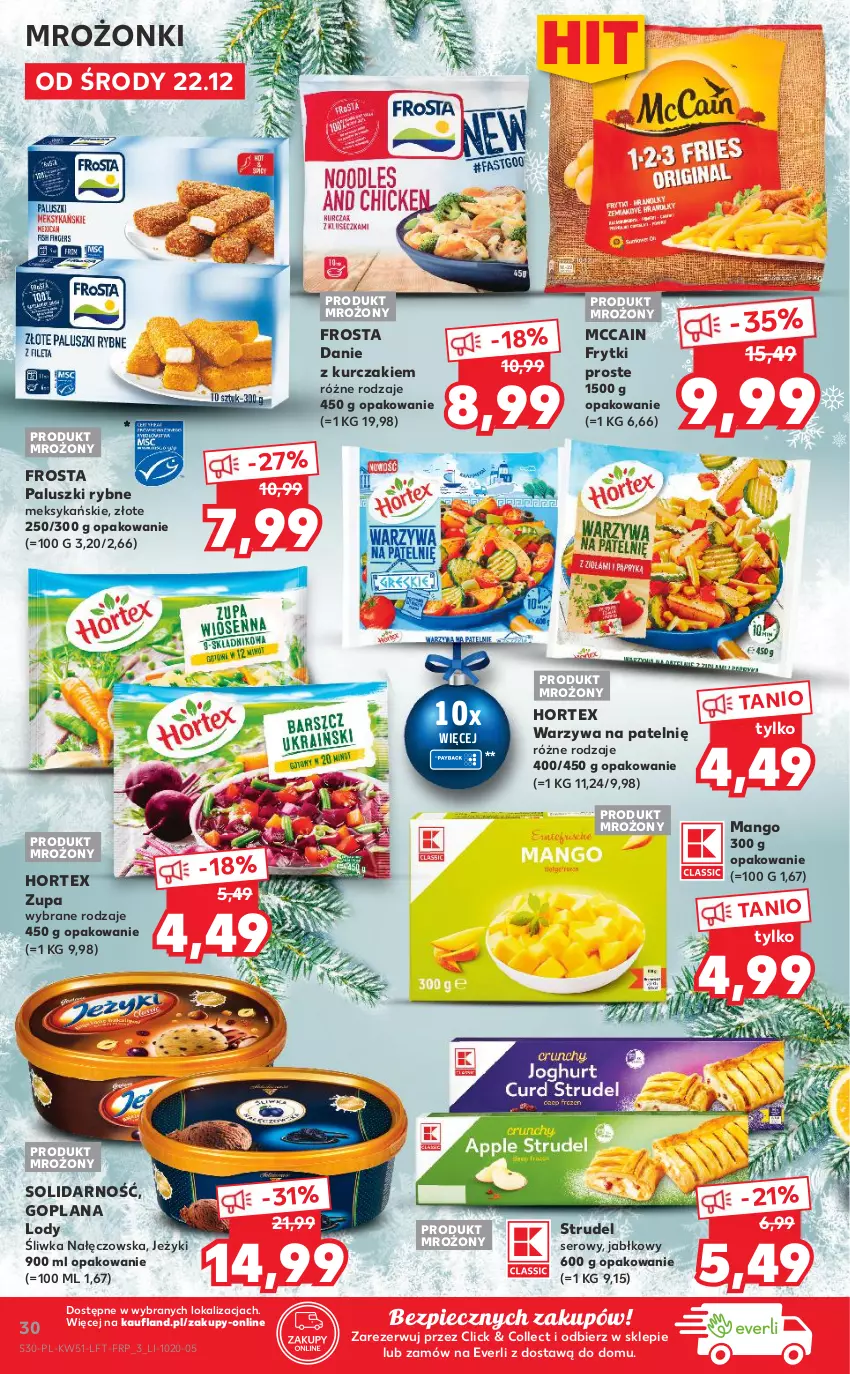 Gazetka promocyjna Kaufland - OFERTA TYGODNIA - ważna 22.12 do 28.12.2021 - strona 30 - produkty: Frosta, Frytki, Goplana, Hortex, Jeżyki, Kurczak, LANA, Lody, Mango, McCain, Paluszki rybne, Piec, Ser, Warzywa, Zupa