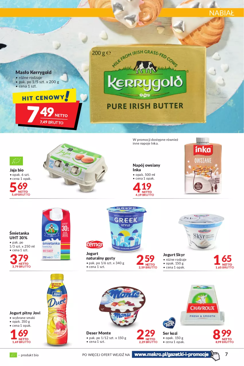 Gazetka promocyjna Makro - [Oferta promocyjna] Artykuły spożywcze i przemysłowe - ważna 22.02 do 07.03.2022 - strona 7 - produkty: Deser, Inka, Jaja, Jogurt, Jogurt naturalny, Jogurt pitny, Masło, Monte, Napój, Napoje, Ser, Ser kozi