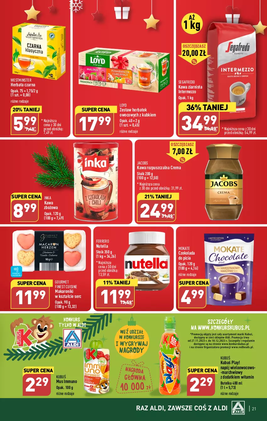 Gazetka promocyjna Aldi - Pełna oferta - ważna 27.11 do 02.12.2023 - strona 21 - produkty: Czekolada, Ferrero, Herbata, Herbata czarna, Inka, Jacobs, Kawa, Kawa rozpuszczalna, Kawa zbożowa, Kawa ziarnista, Kubuś, Loyd, Makaron, Mus, Napój, Nutella, Segafredo, Ser