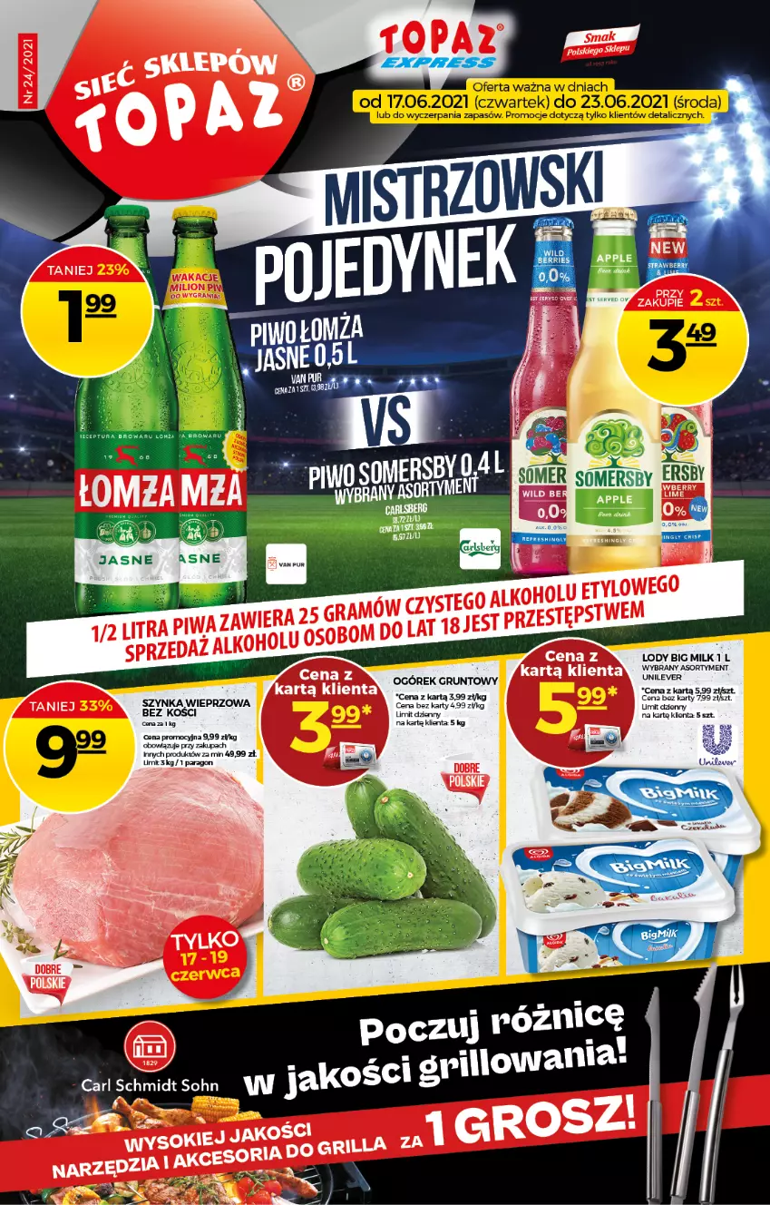 Gazetka promocyjna Topaz - Gazetka - ważna 17.06 do 23.06.2021 - strona 1 - produkty: Big Milk, Grunt, Lody, Ogórek, Sok, Szynka, Szynka wieprzowa