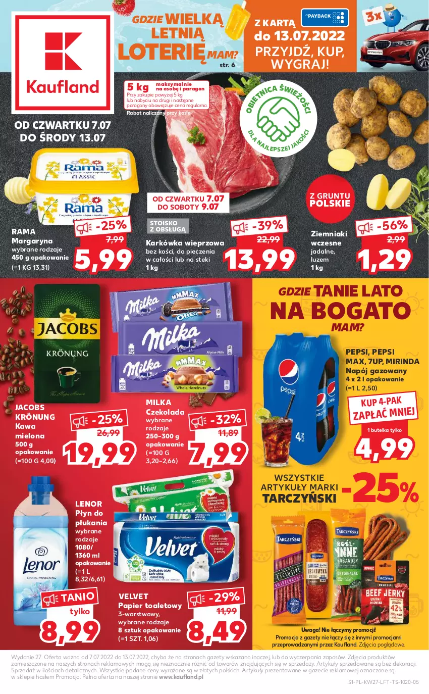 Gazetka promocyjna Kaufland - OFERTA TYGODNIA - ważna 07.07 do 13.07.2022 - strona 1 - produkty: 7up, Czekolada, Gra, Jacobs, Jacobs Krönung, Karkówka wieprzowa, Kawa, Kawa mielona, Lenor, Margaryna, Milka, Mirinda, Napój, Napój gazowany, Papier, Papier toaletowy, Pepsi, Pepsi max, Piec, Płyn do płukania, Rama, Stek, Tarczyński, Velvet, Waga, Ziemniaki