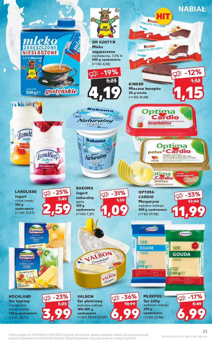 Gazetka promocyjna Kaufland - OFERTA TYGODNIA - ważna 07.07 do 13.07.2022 - strona 21 - produkty: Bakoma, Hochland, Jogurt, Jogurt naturalny, Kinder, Margaryna, Mleczna kanapka, Mleko, Mleko zagęszczone, Optima, Optima Cardio, Ser, Ser pleśniowy, Ser topiony, Top